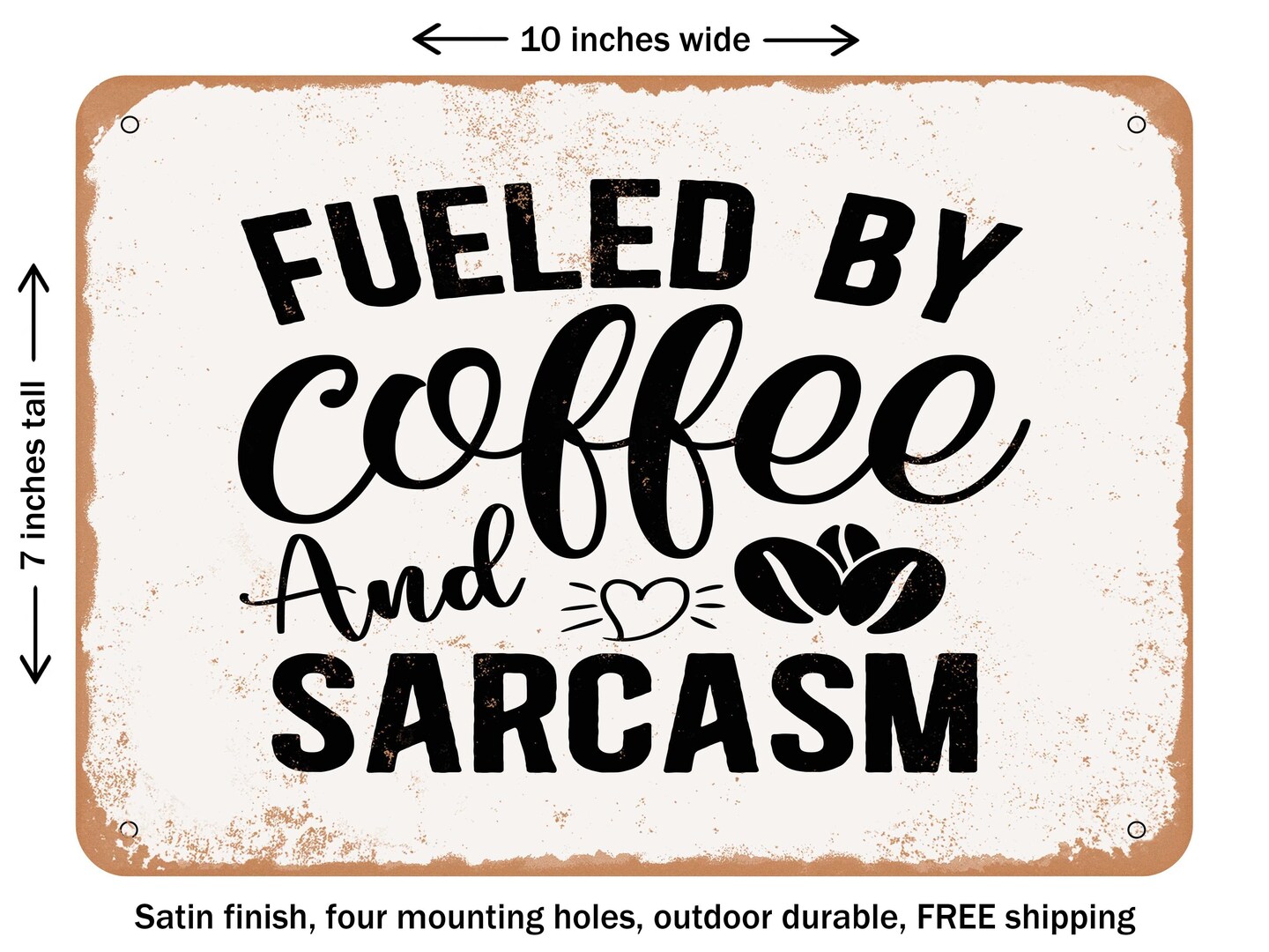 DECORATIVE METAL SIGN - Fueled by Coffee and Sarcasm - Vintage Rusty Look