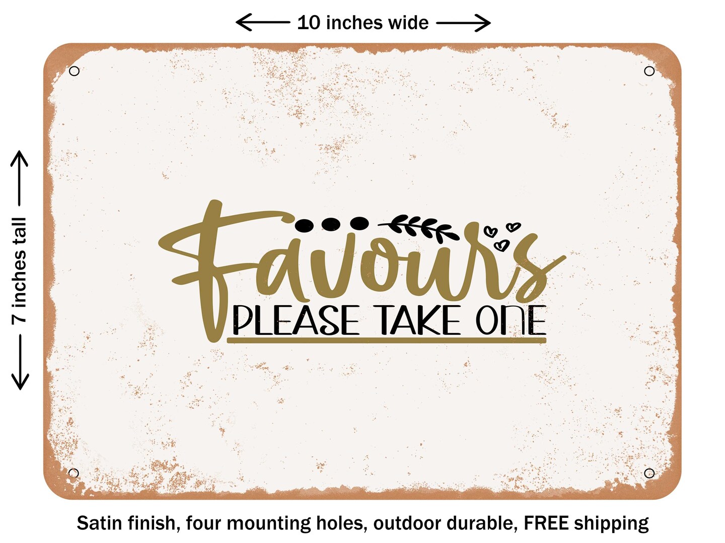 DECORATIVE METAL SIGN - Favours Please Take One - Vintage Rusty Look