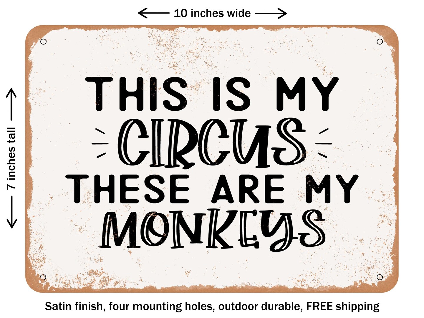 DECORATIVE METAL SIGN - This is My Circus these Are My Monkeys - Vintage Rusty Look