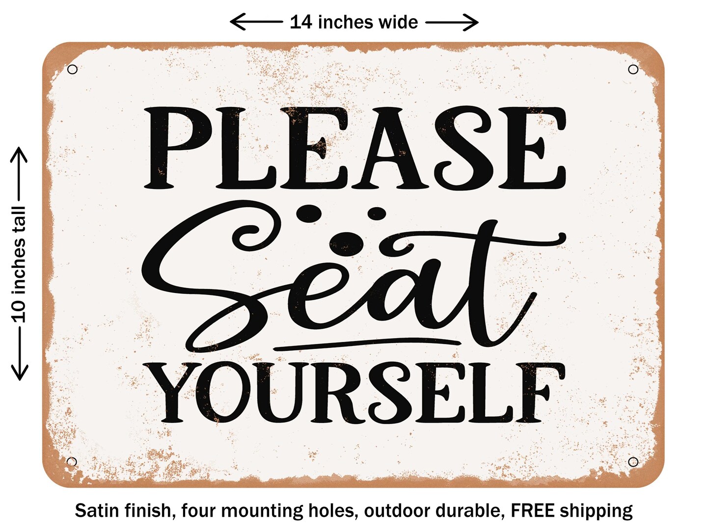 DECORATIVE METAL SIGN - Please Seat Yourself - 3 - Vintage Rusty Look