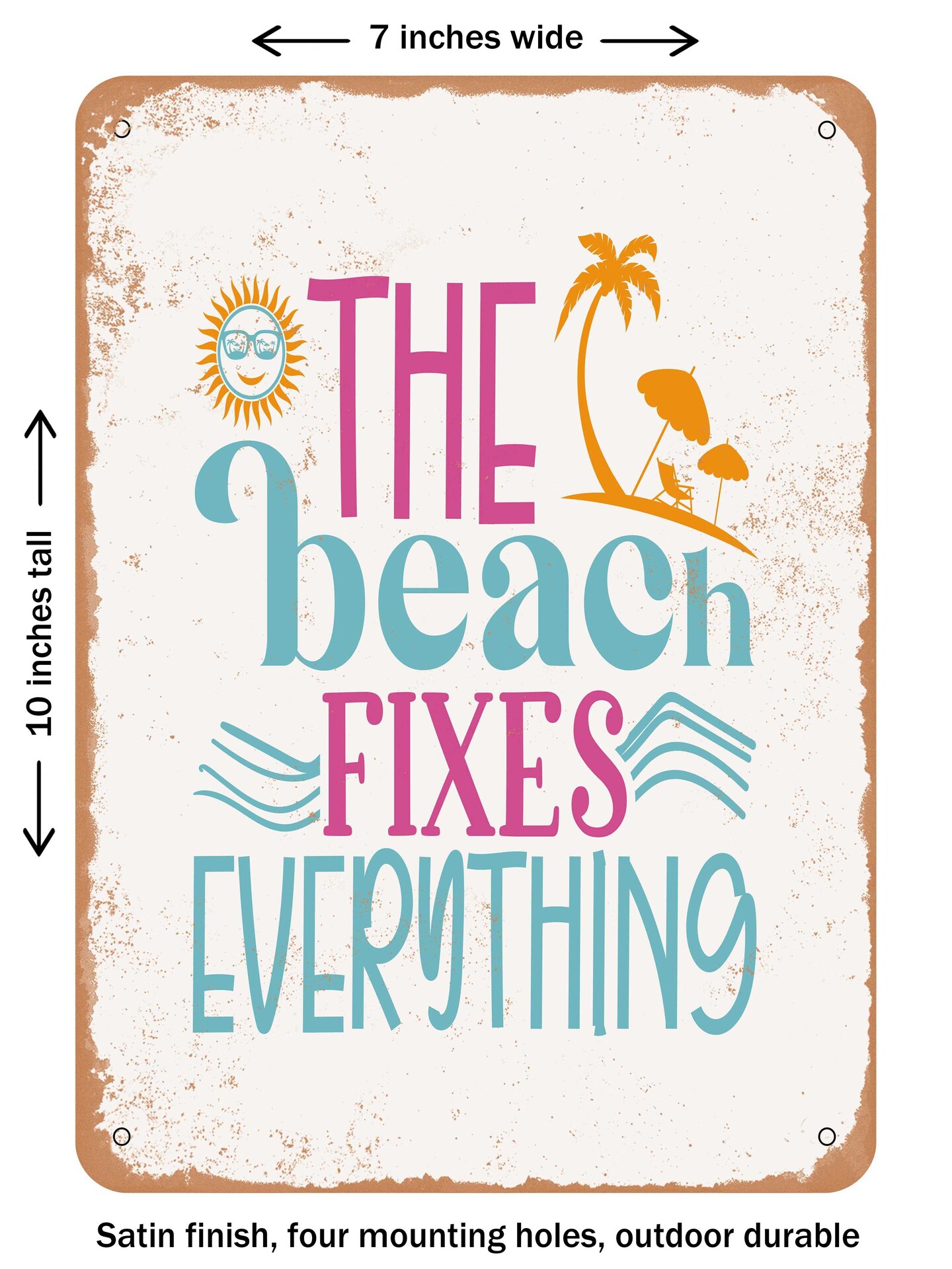 DECORATIVE METAL SIGN - the Beach Fixes Everything - 2 - Vintage Rusty Look