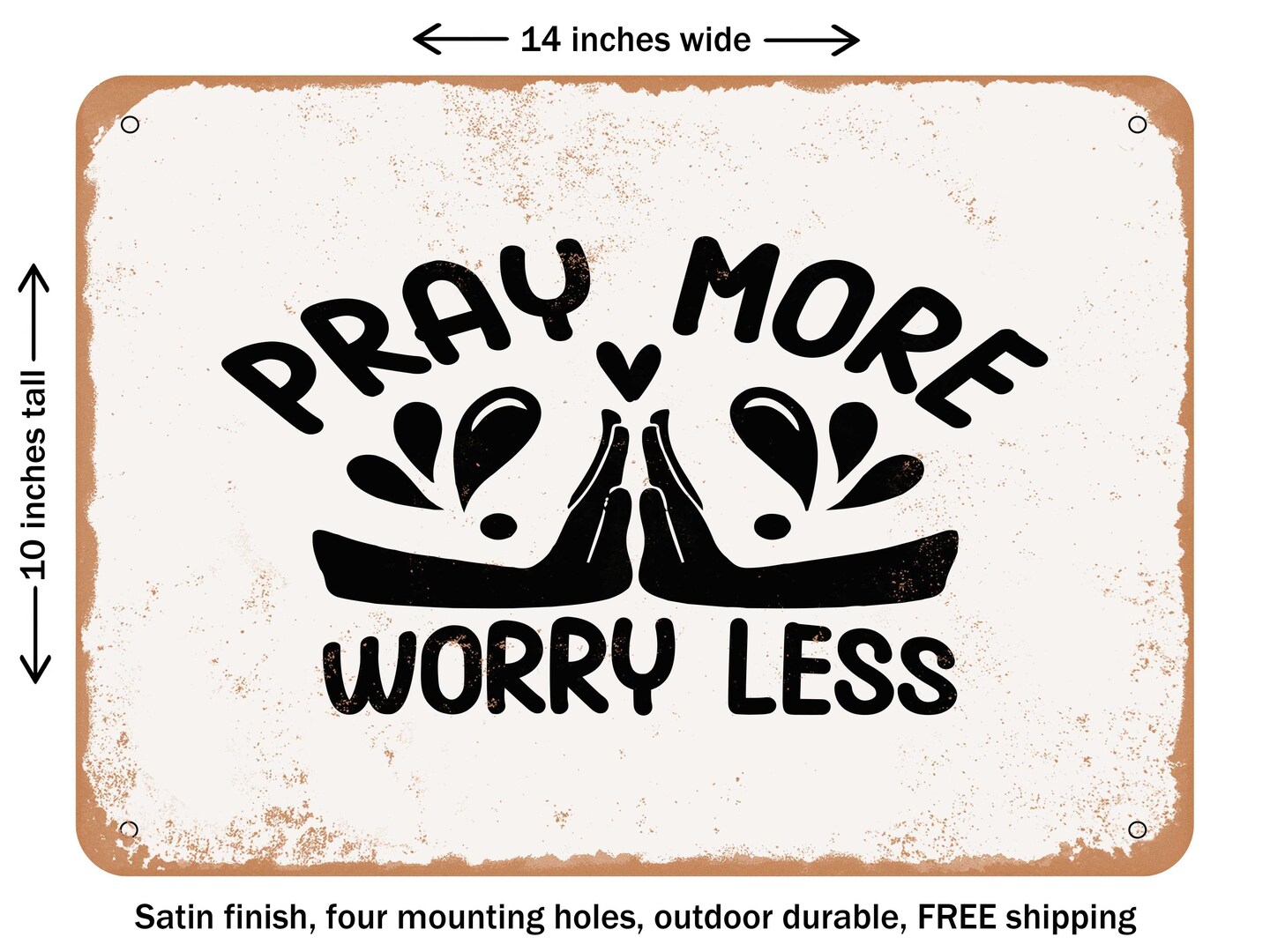 DECORATIVE METAL SIGN - Pray More Worry Less - 2 - Vintage Rusty Look