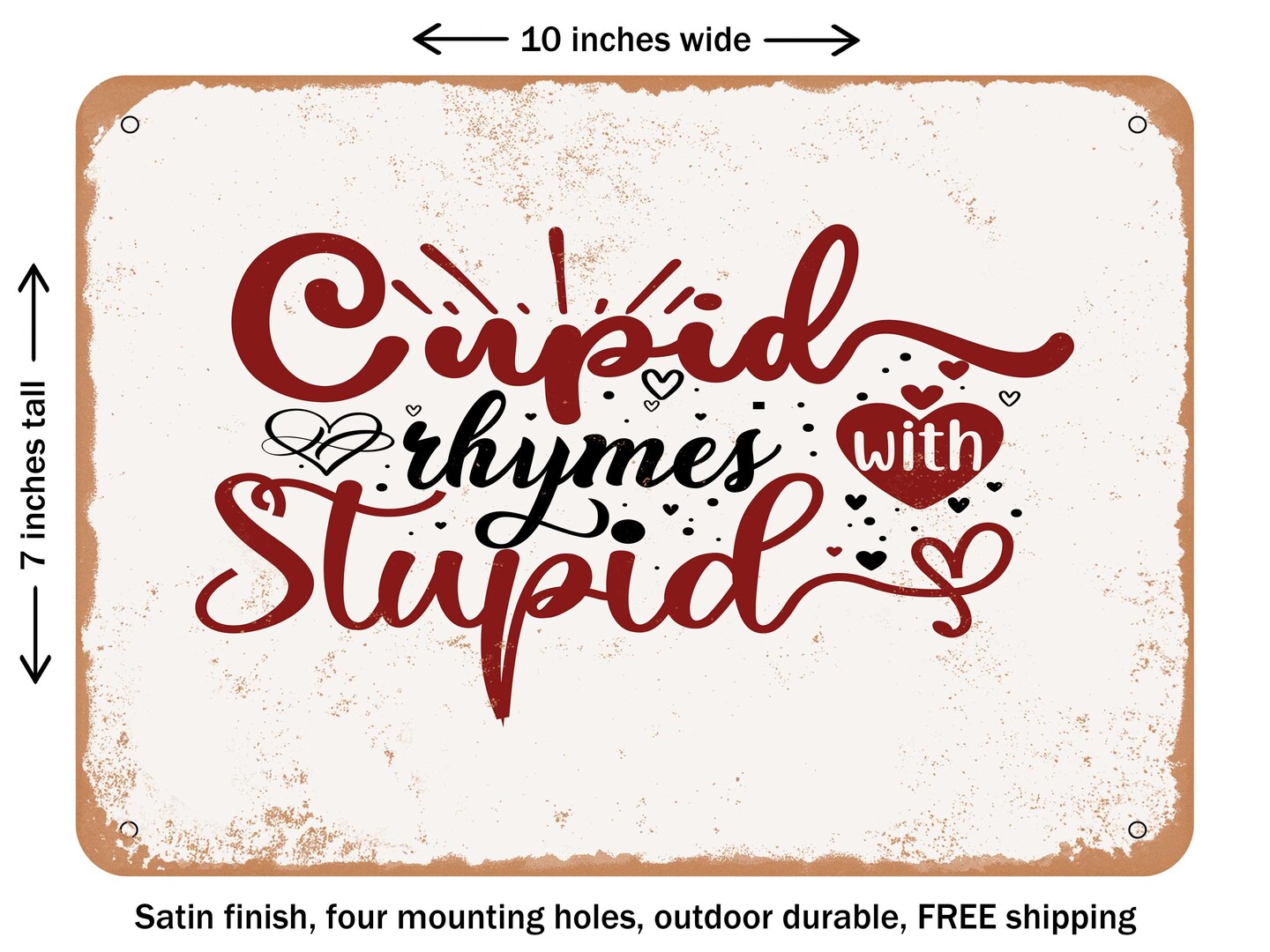 DECORATIVE METAL SIGN - Cupid Rhymes With Stupid - 2 - Vintage Rusty Look