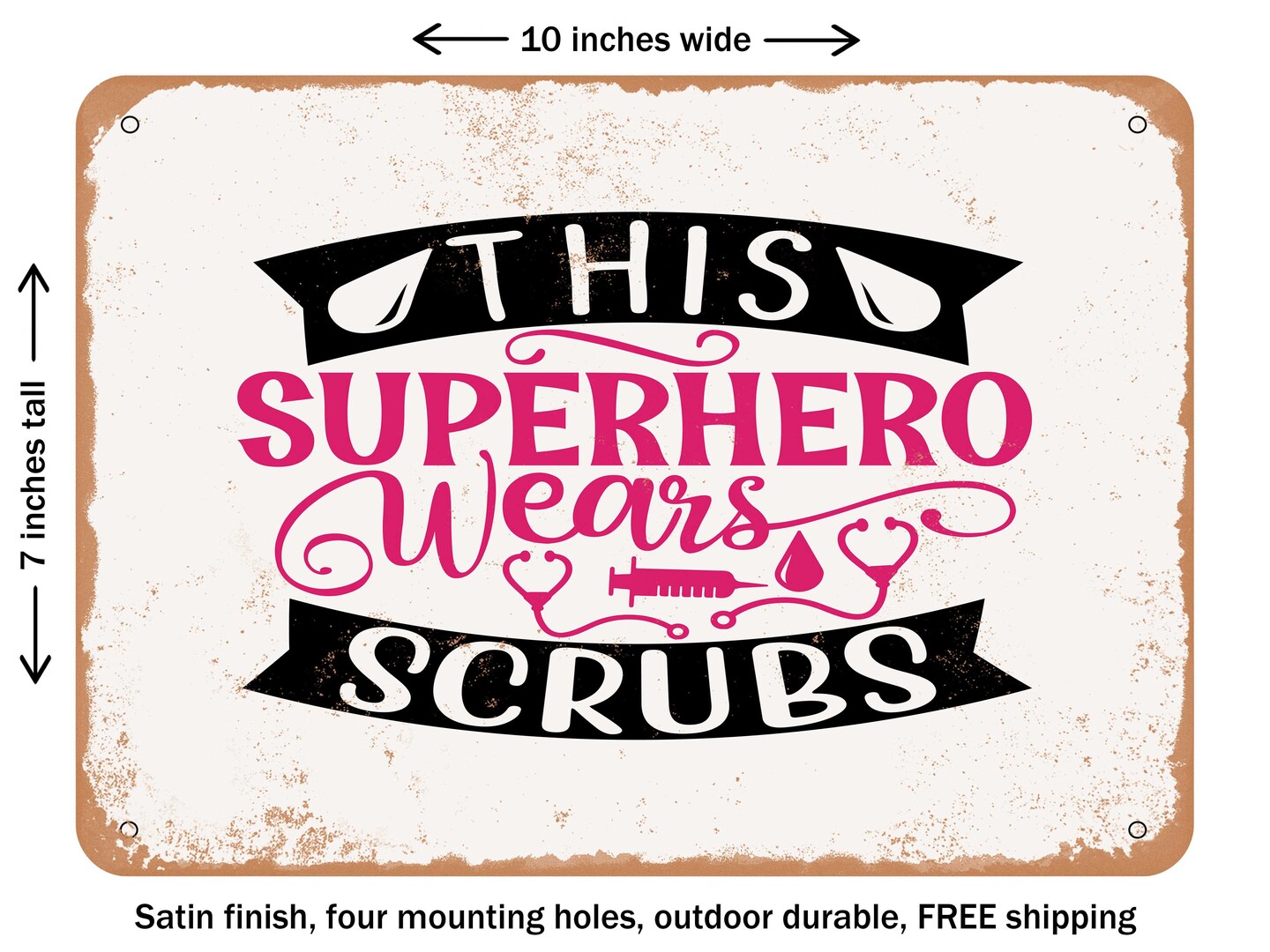 DECORATIVE METAL SIGN - This Superhero Wears Scrubs - Vintage Rusty Look