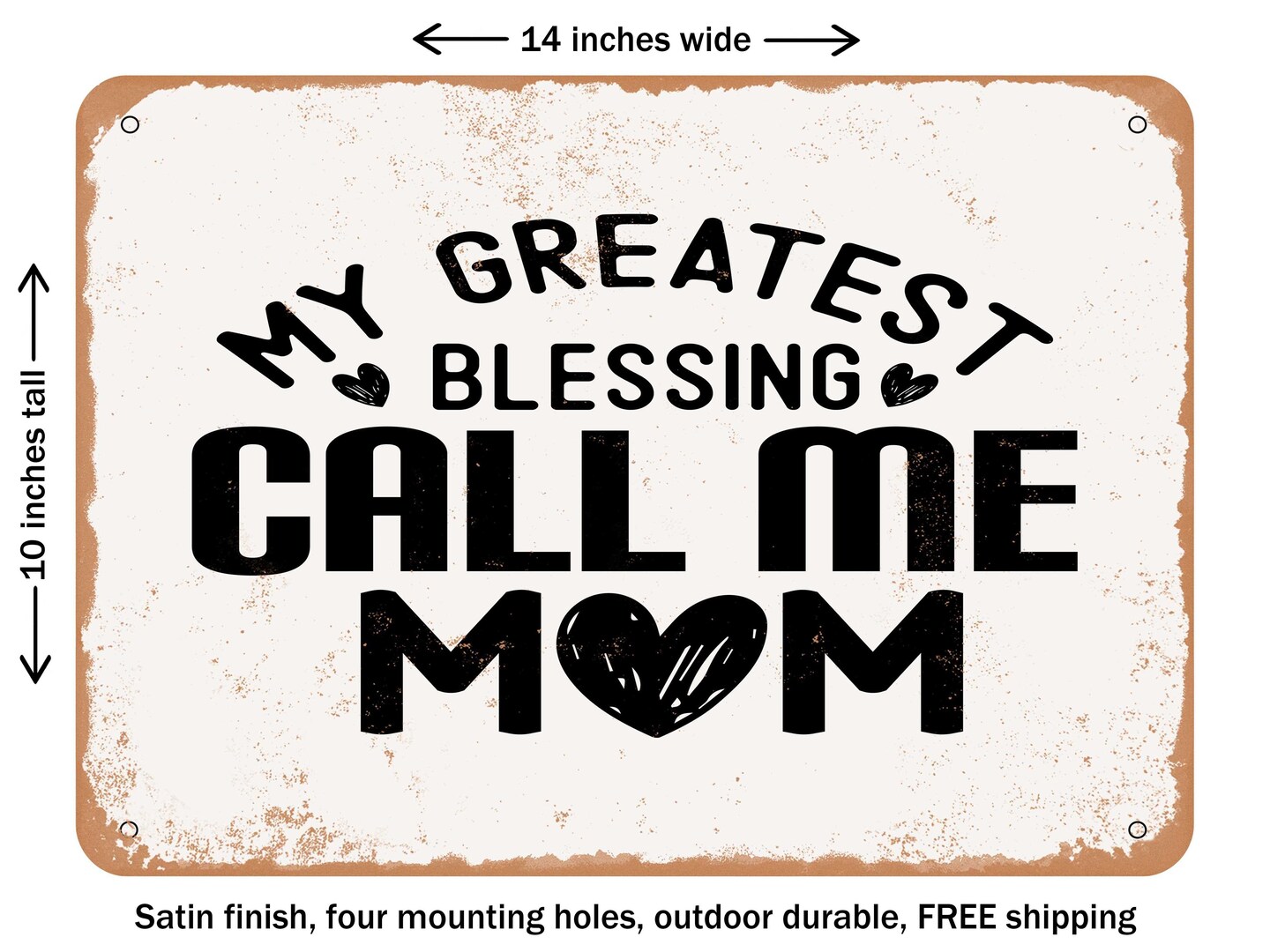 DECORATIVE METAL SIGN - My Greatest Blessing Call Me Mom - Vintage Rusty Look