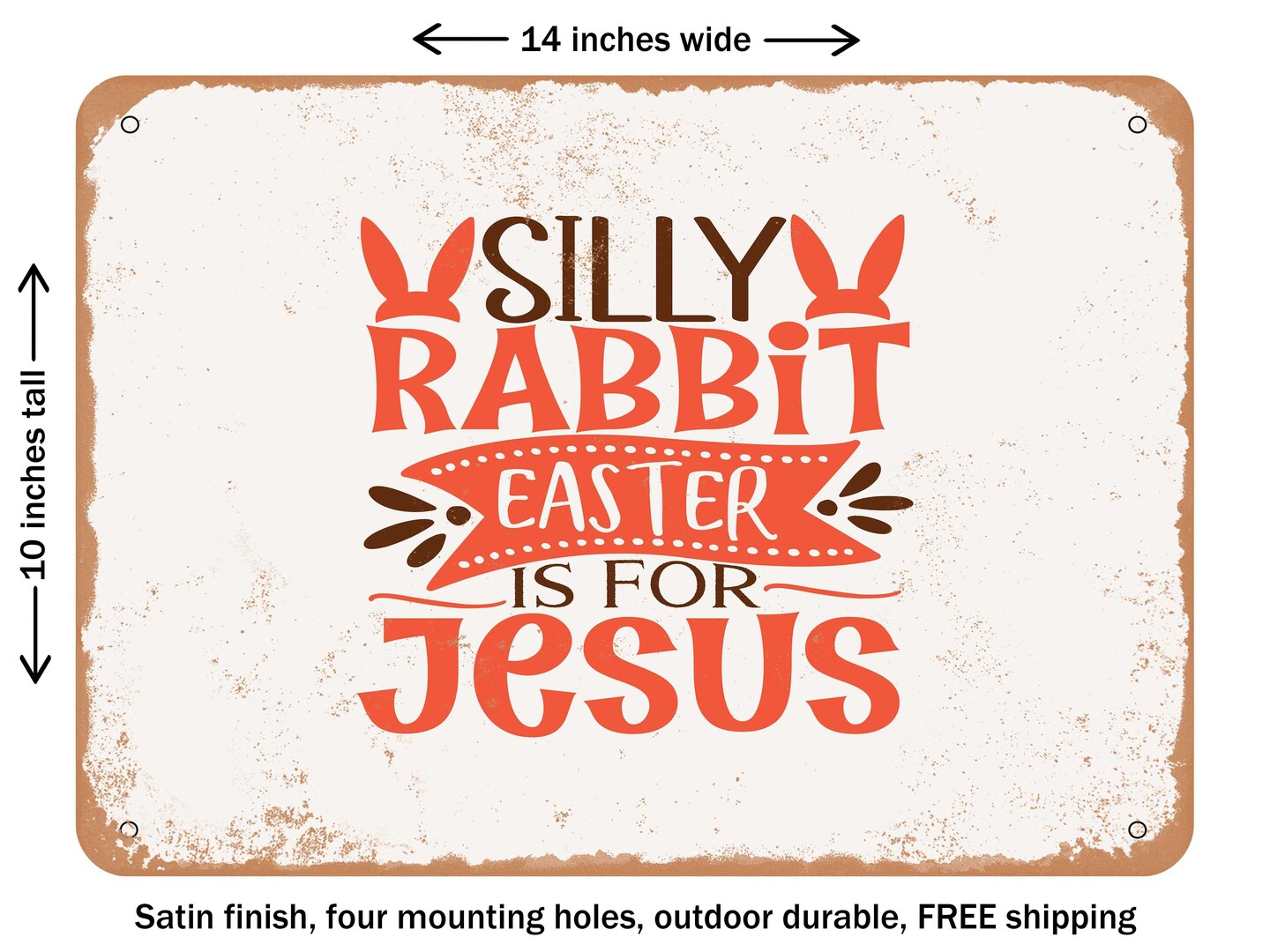DECORATIVE METAL SIGN - Silly Rabbit Easter is For Jesus - Vintage Rusty Look