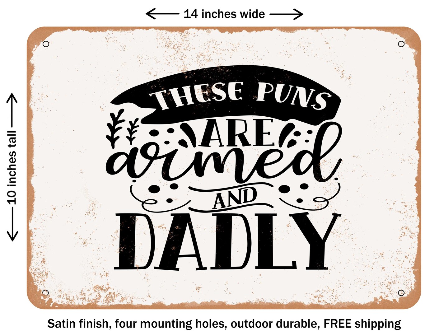 DECORATIVE METAL SIGN - these Puns Are Armed and Dadly - 2 - Vintage Rusty Look