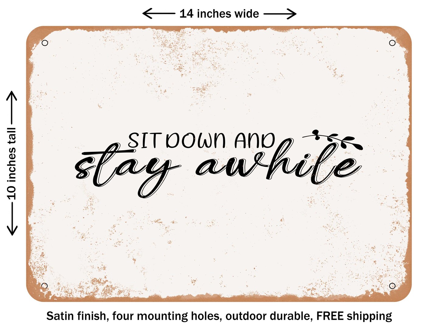 DECORATIVE METAL SIGN - Sit Down and Stay Awhile - Vintage Rusty Look