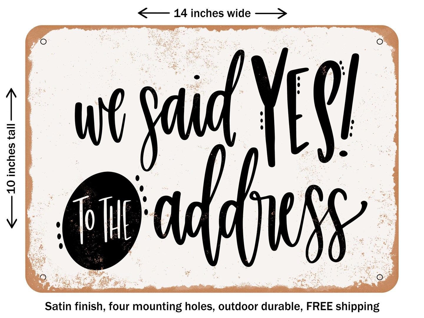 DECORATIVE METAL SIGN - We Said Yes - Vintage Rusty Look