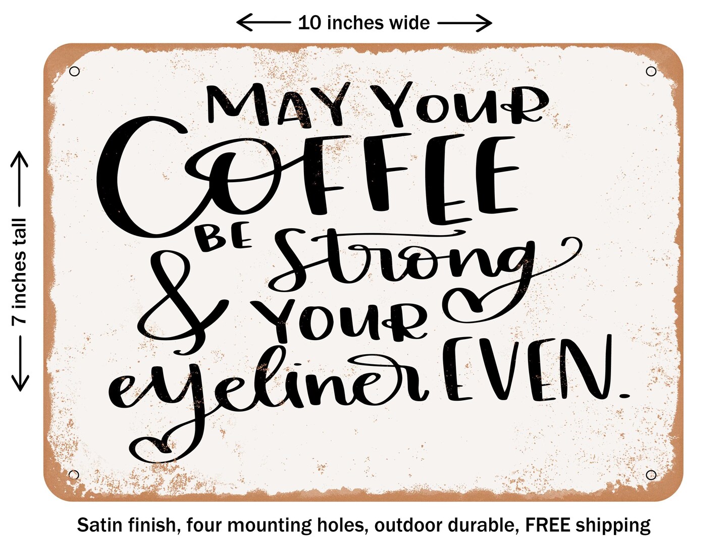 DECORATIVE METAL SIGN - Coffee and Eyeliner - Vintage Rusty Look