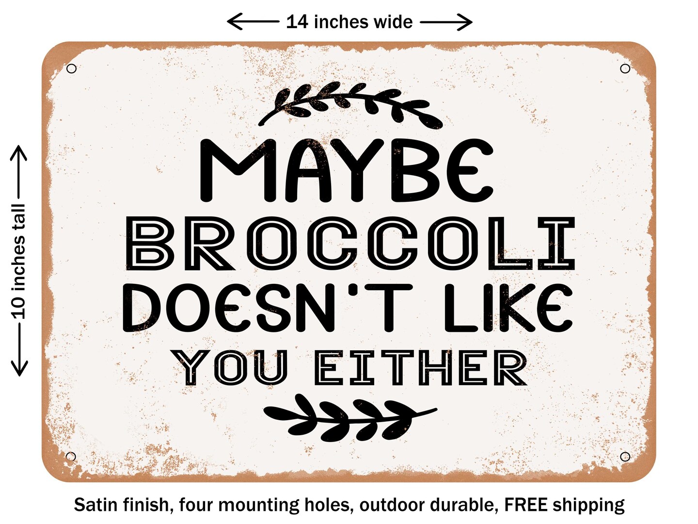 DECORATIVE METAL SIGN - Maybe Broccoli Doesn&#x27;t Like You Either - Vintage Rusty Look