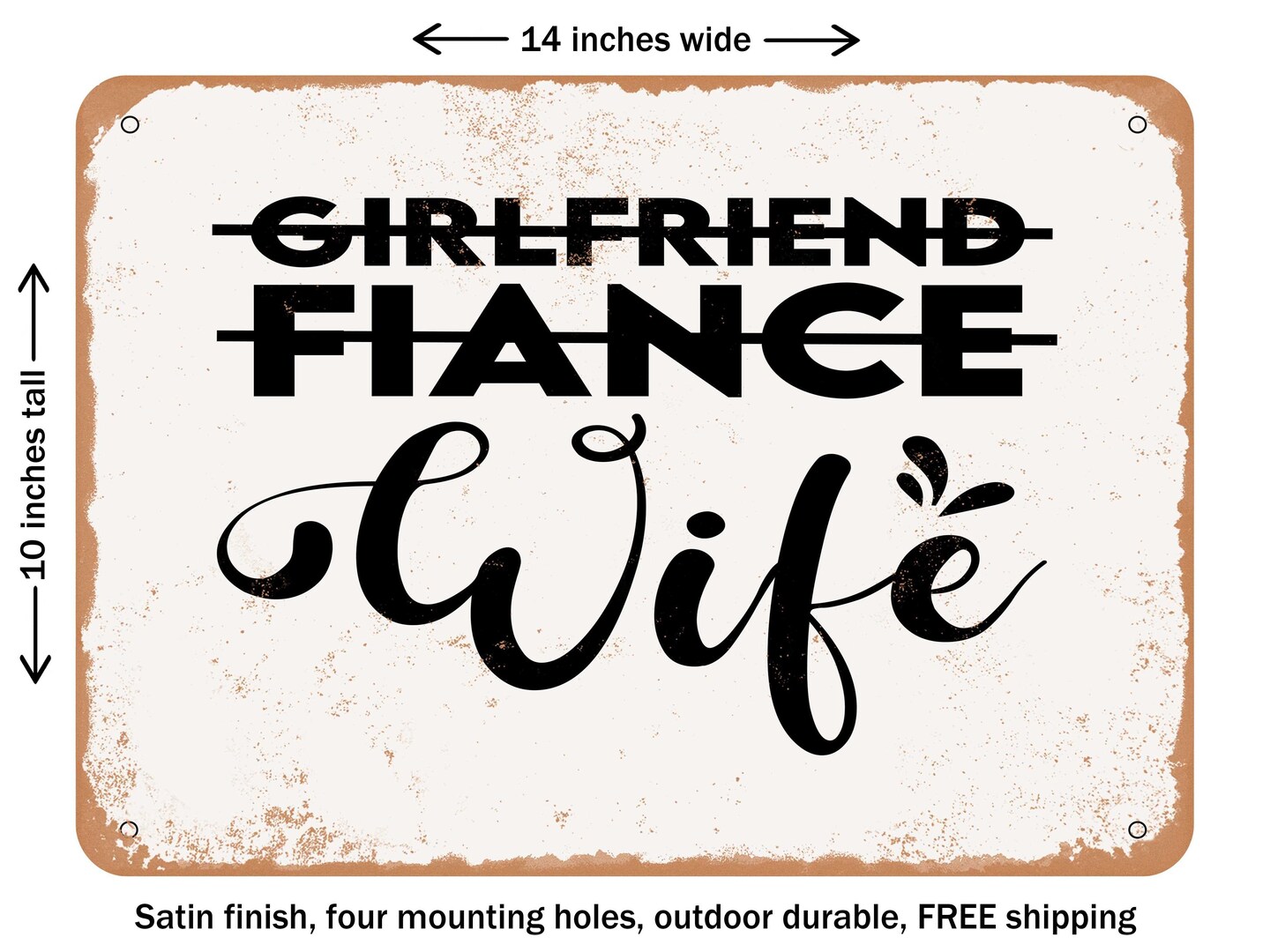 DECORATIVE METAL SIGN - Girlfriend Fiance Wife - 7 - Vintage Rusty Look