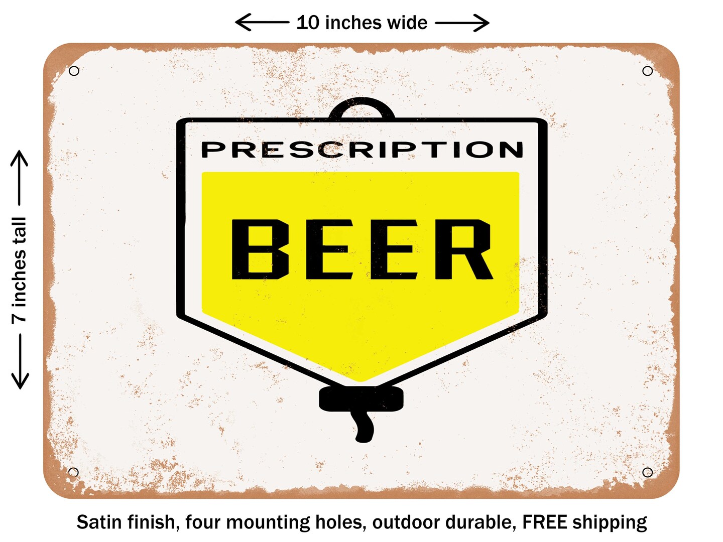 DECORATIVE METAL SIGN - Prescription Beer - Vintage Rusty Look