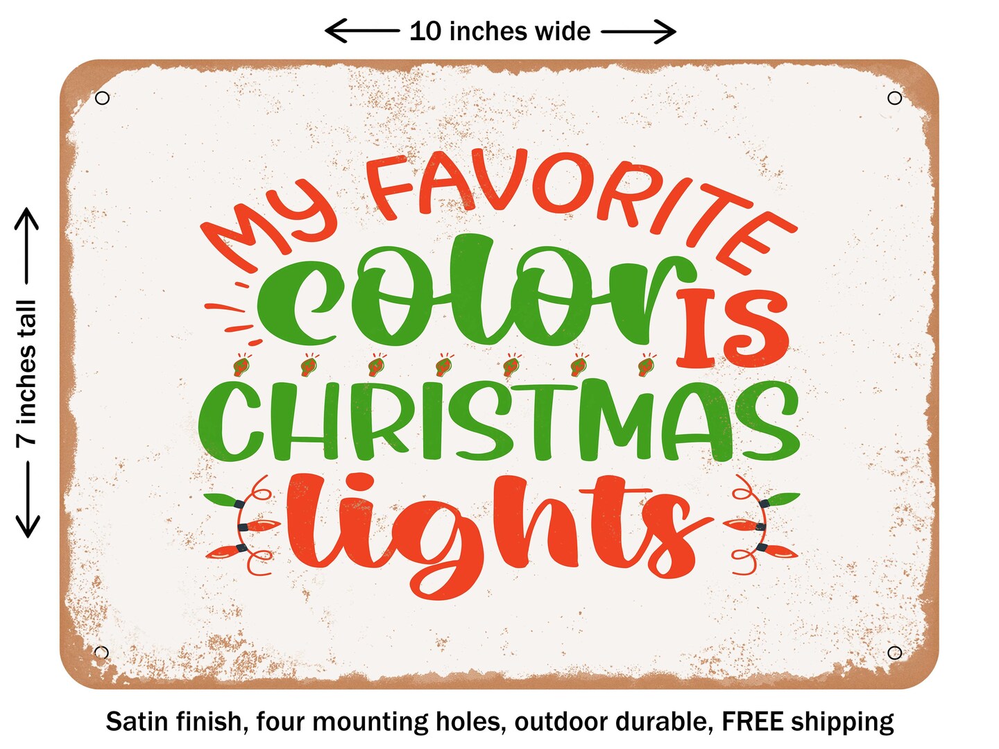 DECORATIVE METAL SIGN - My Favorite Color is Christmas Lights - Vintage Rusty Look