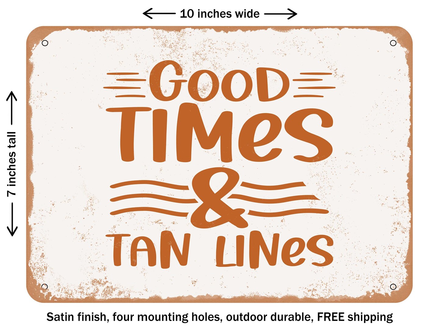 DECORATIVE METAL SIGN - Good Times and Tan Lines - Vintage Rusty Look