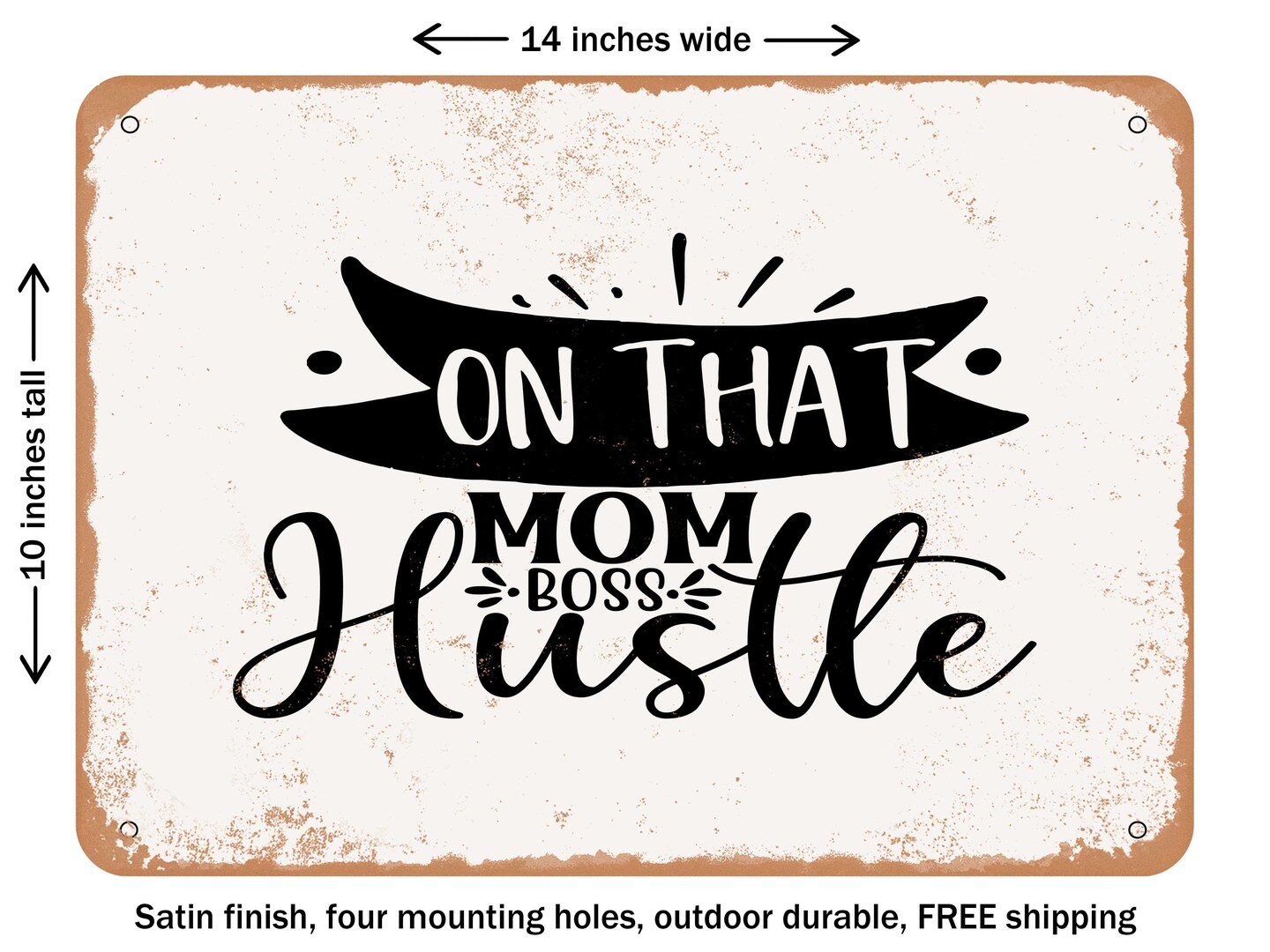 DECORATIVE METAL SIGN - On That Mom Boss Hustle - Vintage Rusty Look