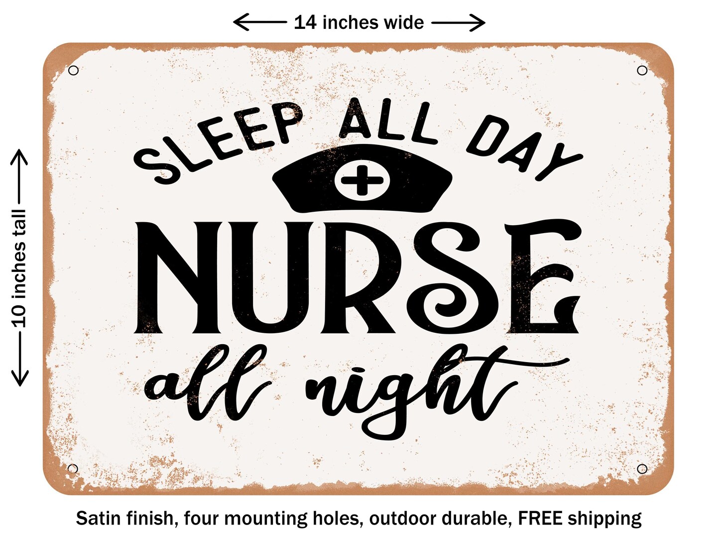 DECORATIVE METAL SIGN - Sleep All Day Nurse All Night - 4 - Vintage Rusty Look