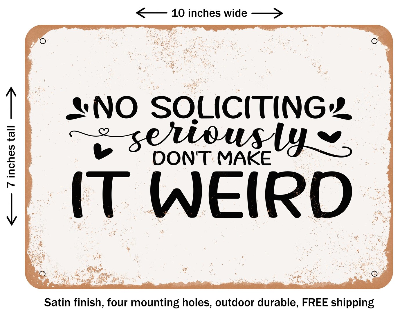 DECORATIVE METAL SIGN - No Soliciting Seriously Don't Make It Weird - Vintage Rusty Look
