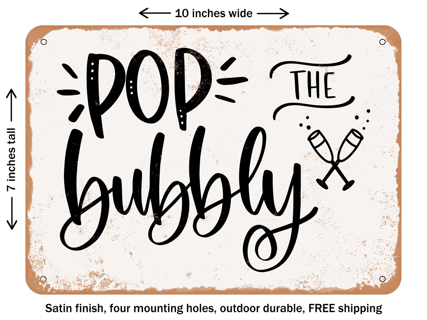 DECORATIVE METAL SIGN - Pop the Bubbly - Vintage Rusty Look