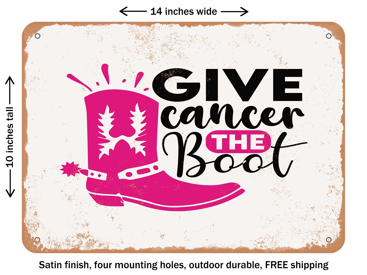 DECORATIVE METAL SIGN - Give Cancer the Boot - 2 - Vintage Rusty Look