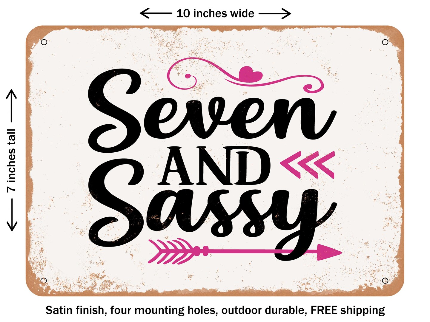 DECORATIVE METAL SIGN - Seven and Sassy - Vintage Rusty Look