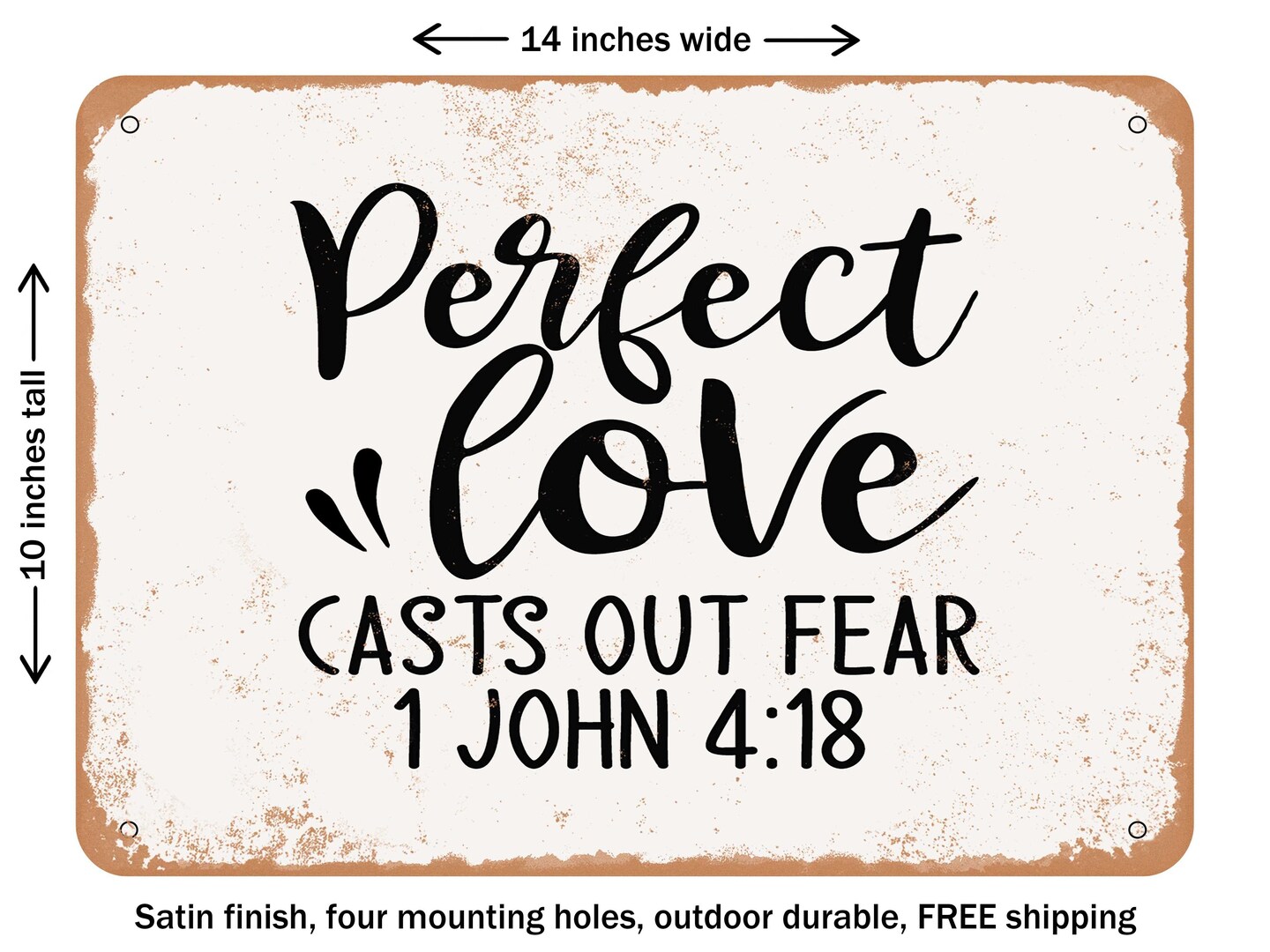 DECORATIVE METAL SIGN - Perfect Love Casts Out Fear John8 - Vintage Rusty Look