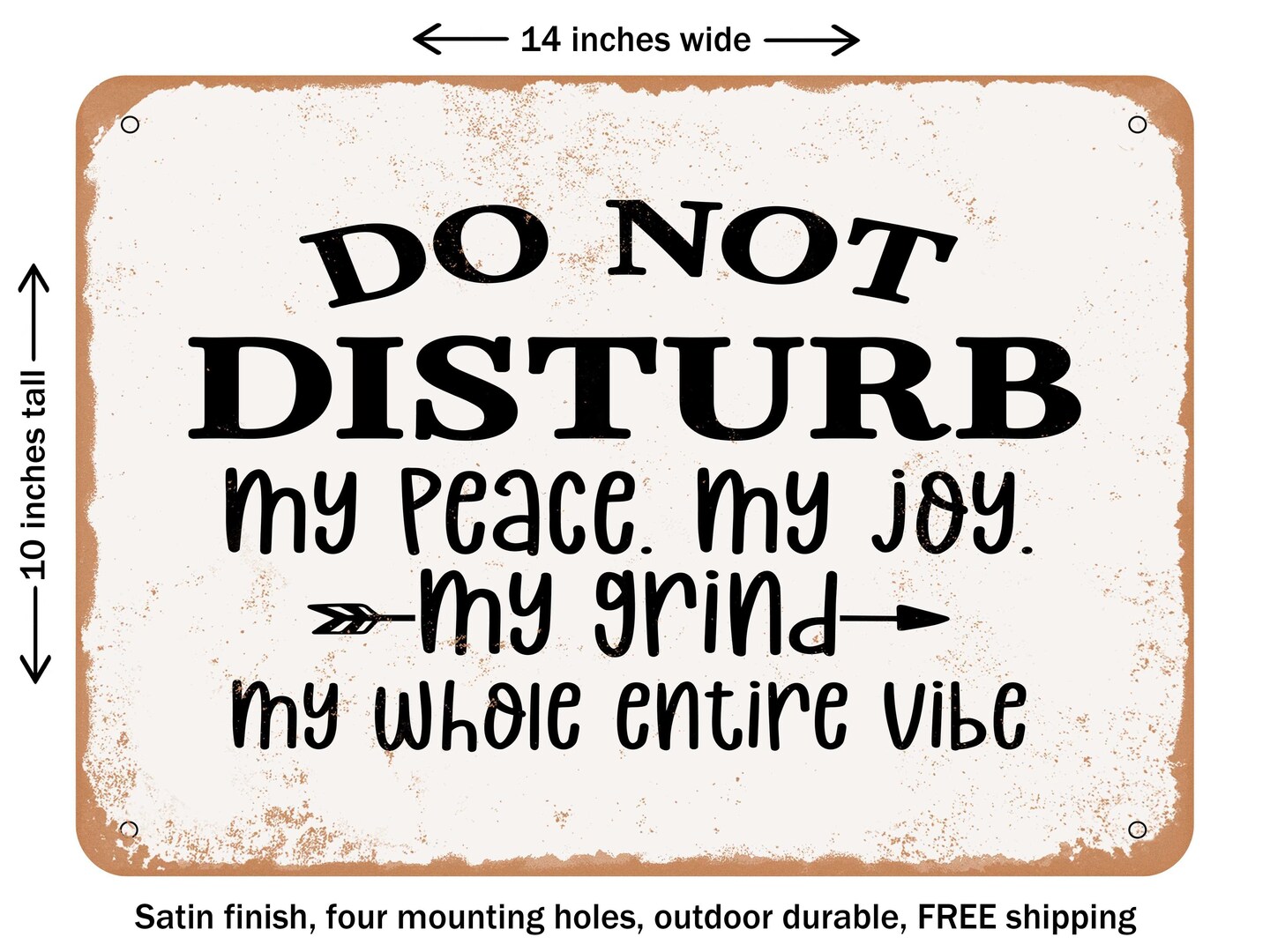 DECORATIVE METAL SIGN - Do Not Disturb My Peace. My Joy. My Grind My - Vintage Rusty Look