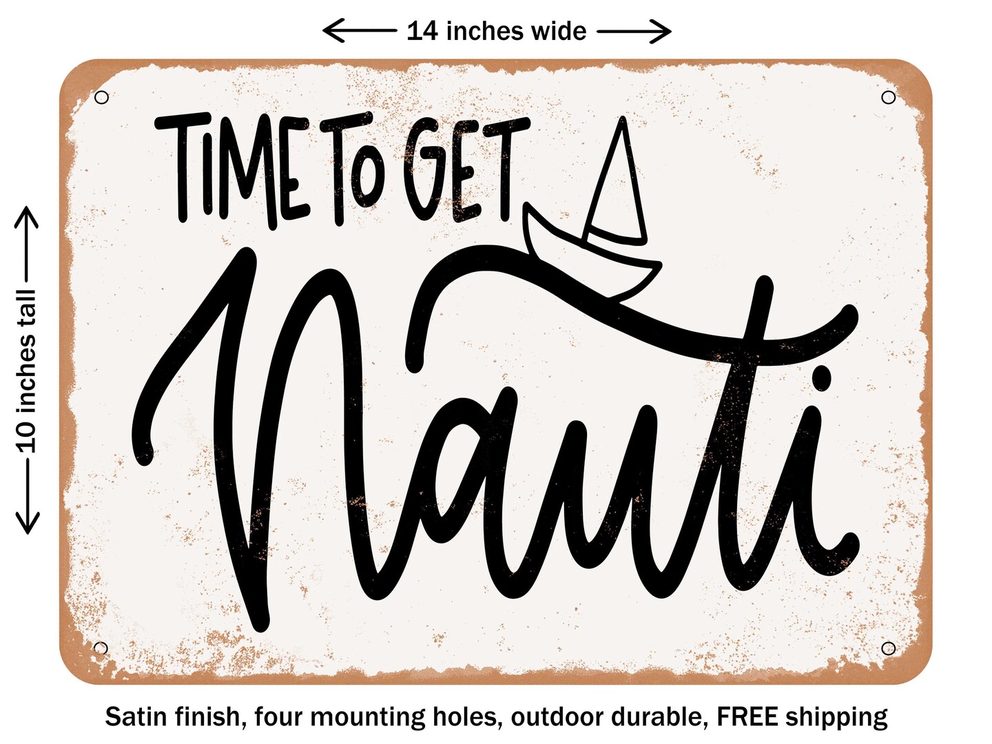DECORATIVE METAL SIGN - Time to Get Nauti - Vintage Rusty Look