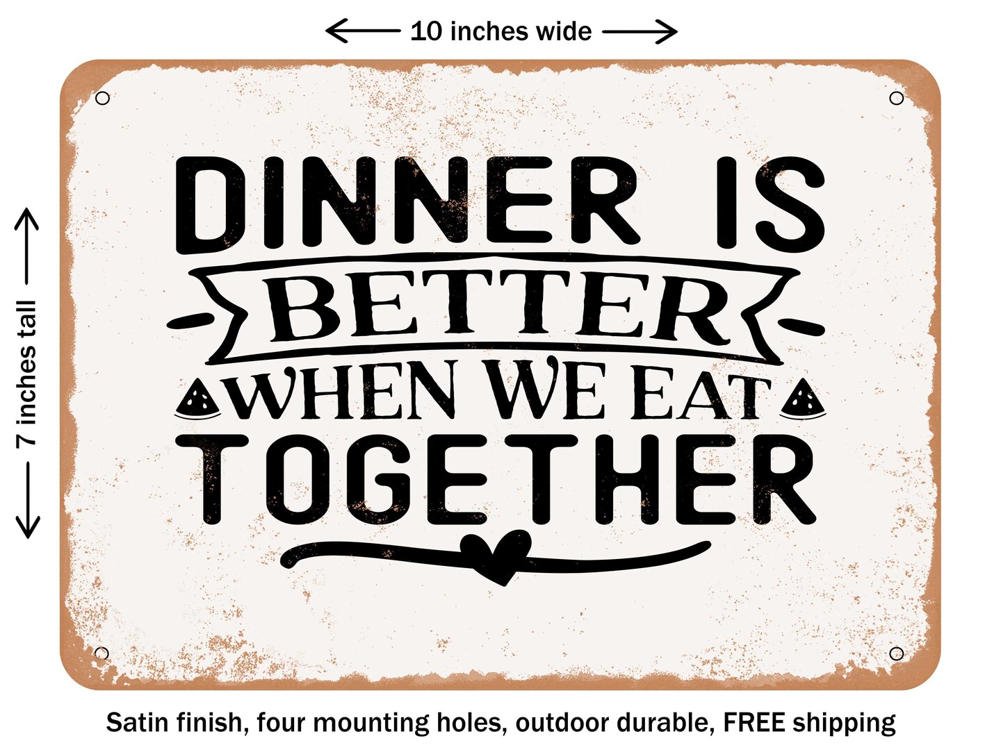 DECORATIVE METAL SIGN - Dinner is Better When We Eat together - 2 - Vintage Rusty Look
