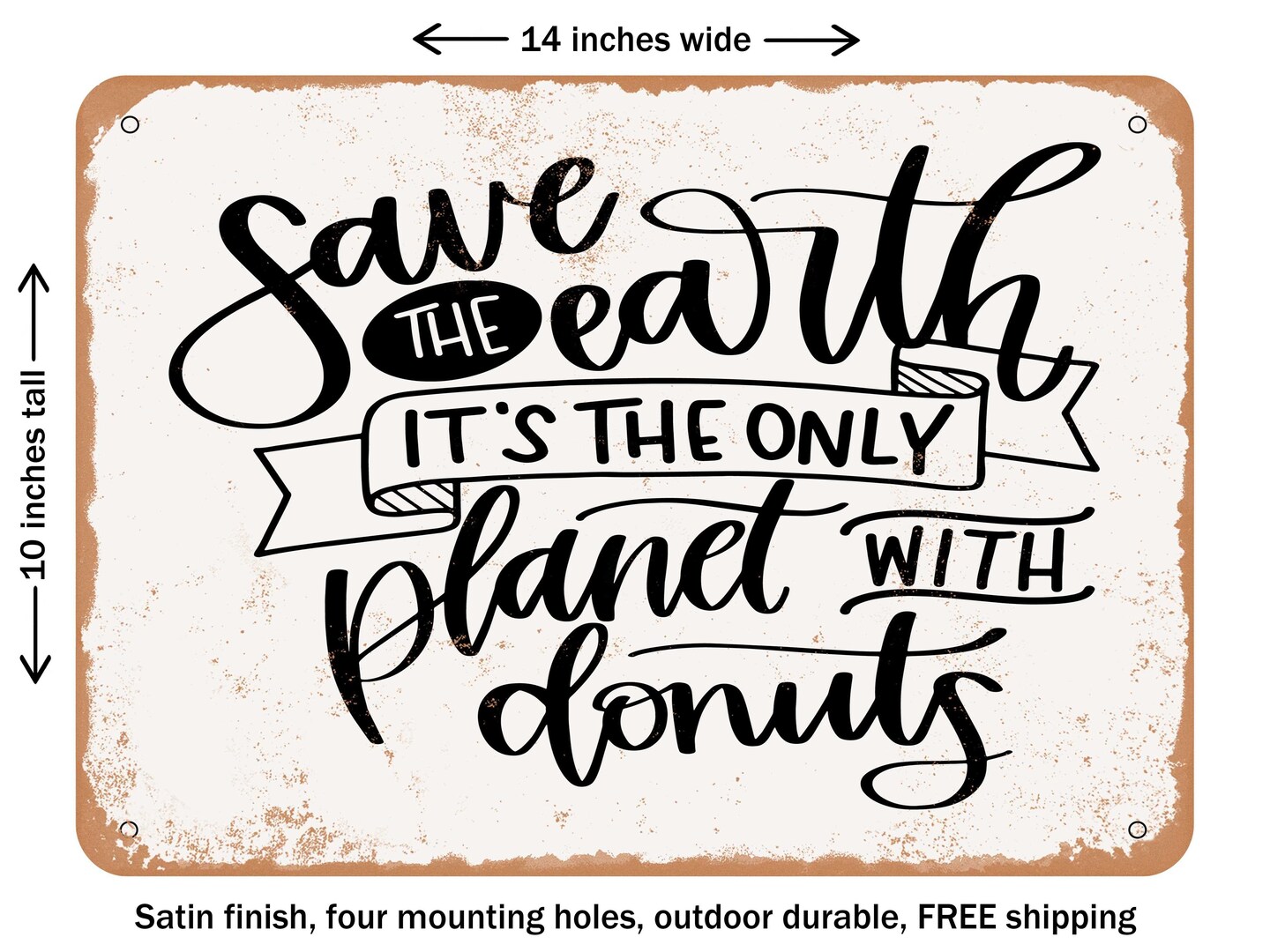 DECORATIVE METAL SIGN - Save the Earth Donuts - Vintage Rusty Look