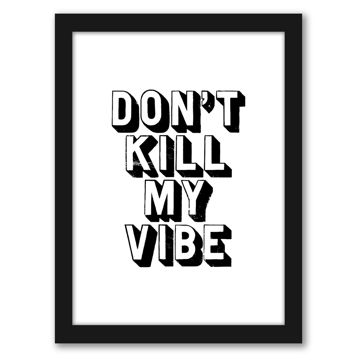 Dont Kill My Vibe Wht by Motivated Type Frame  - Americanflat
