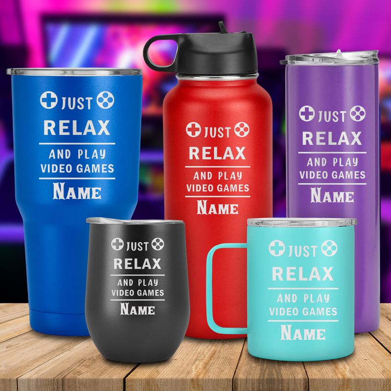 Just Relax And Play Video Games Personalized Name Tumbler, Laser Engraved Travel Mug, Double Insulated Cup, Gaming Gift