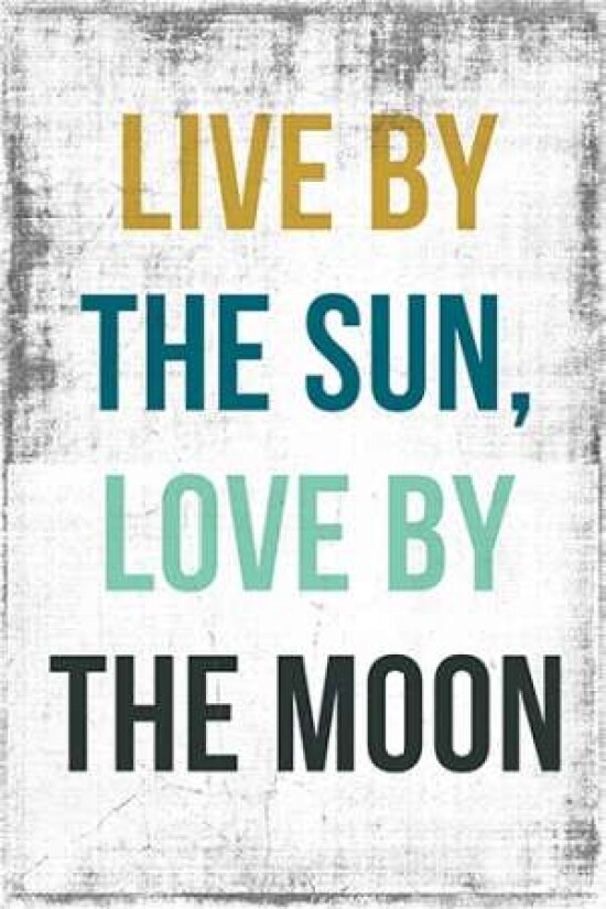 Live By the Sun Love by the Moon Poster Print by PI Studio