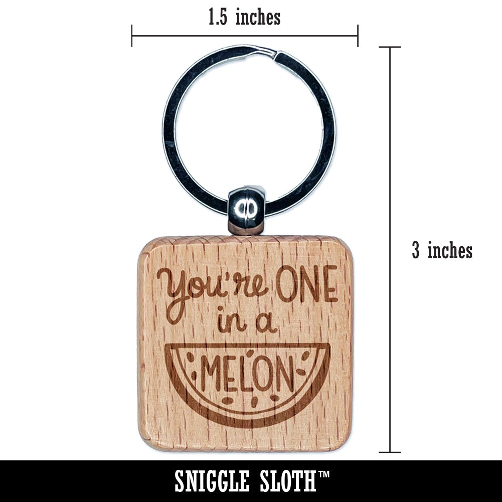 You're One in a Melon Million Motivational Quote Pun Engraved Wood Square Keychain Tag Charm