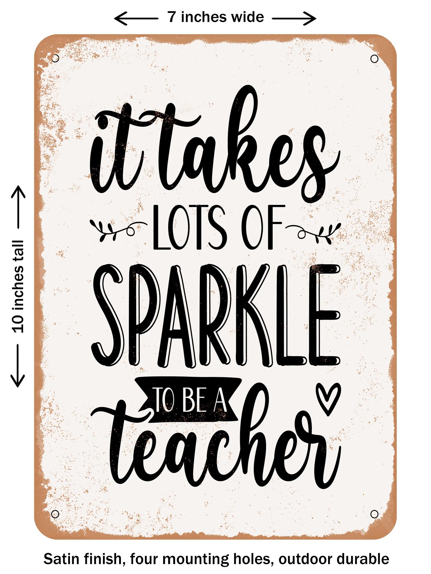 DECORATIVE METAL SIGN - It Takes Lots of Sparkle to Be a Teacher  - Vintage Rusty Look