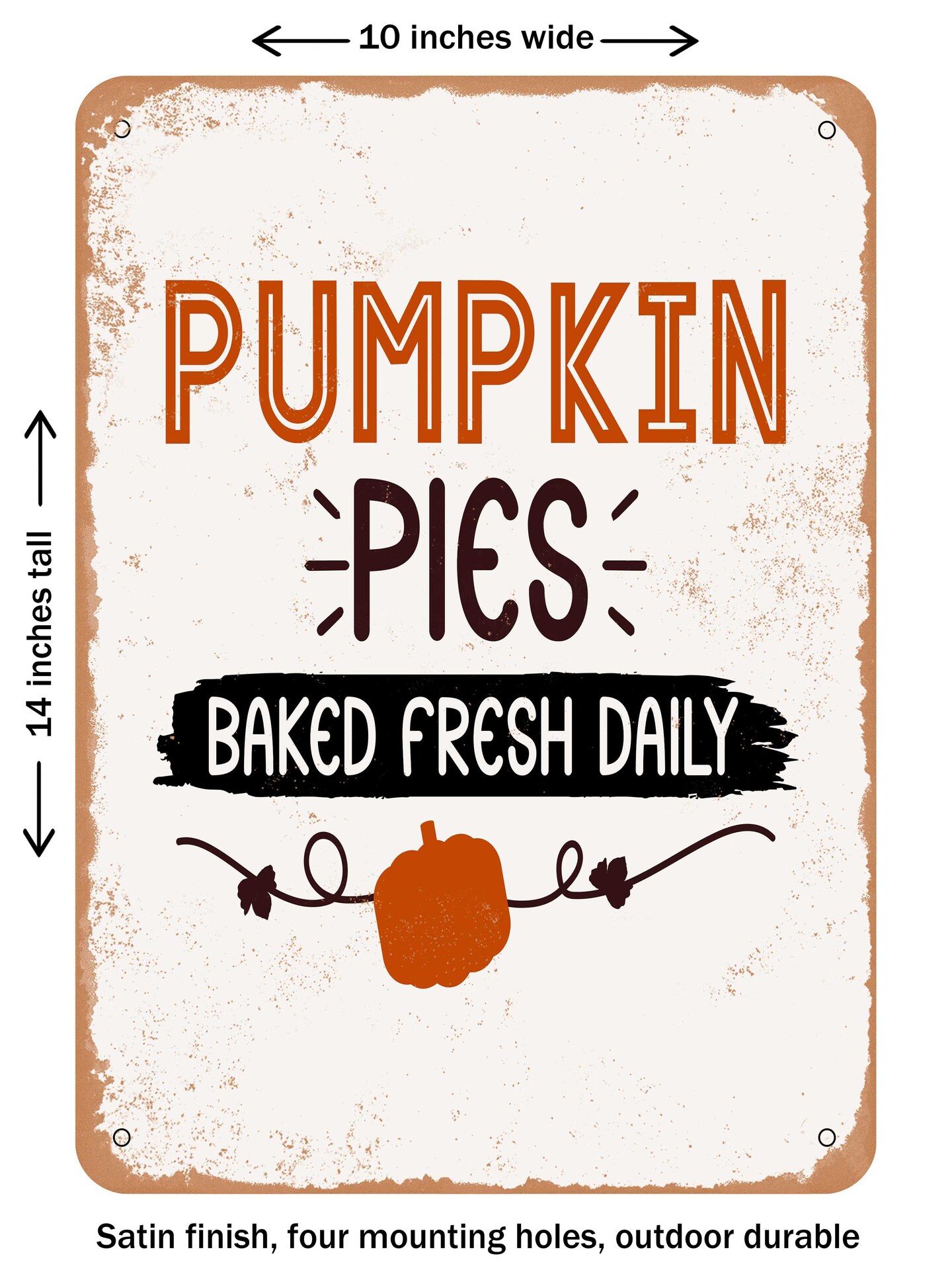 DECORATIVE METAL SIGN - Pumpkin Pies Baked Fresh Daily - Vintage Rusty Look