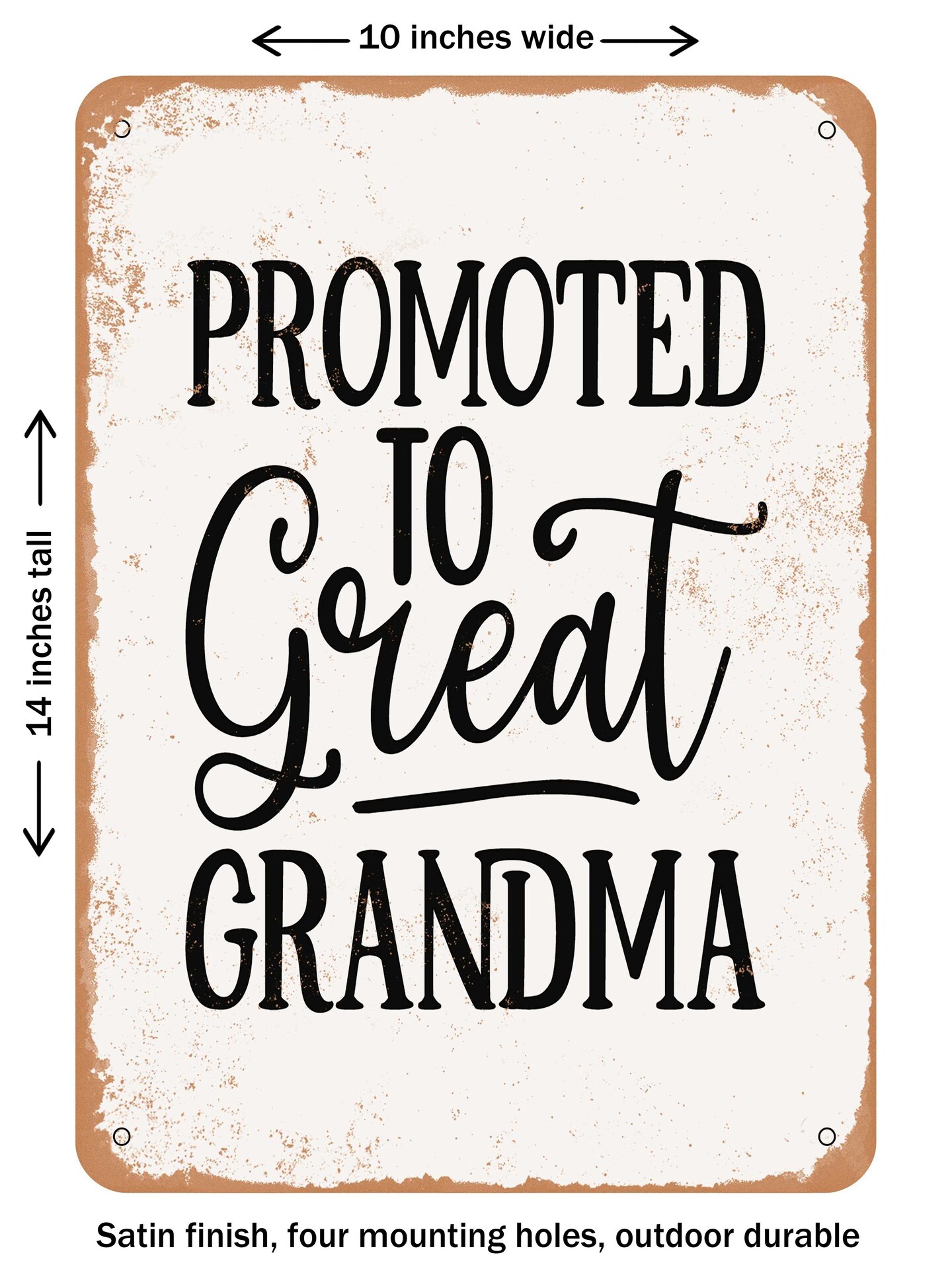 DECORATIVE METAL SIGN - Promoted to Great Grandma - Vintage Rusty Look