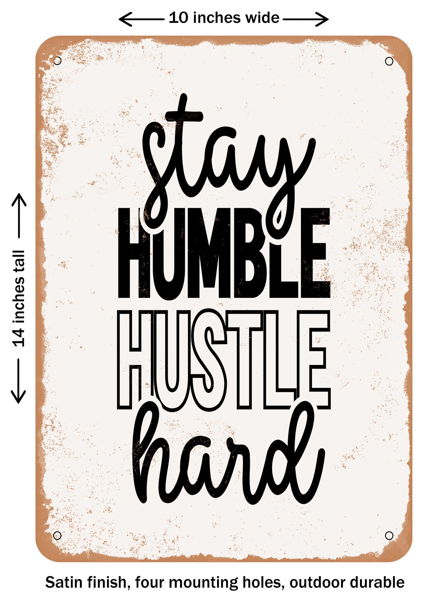 DECORATIVE METAL SIGN - Stay Humble Hustle Hard - 2  - Vintage Rusty Look