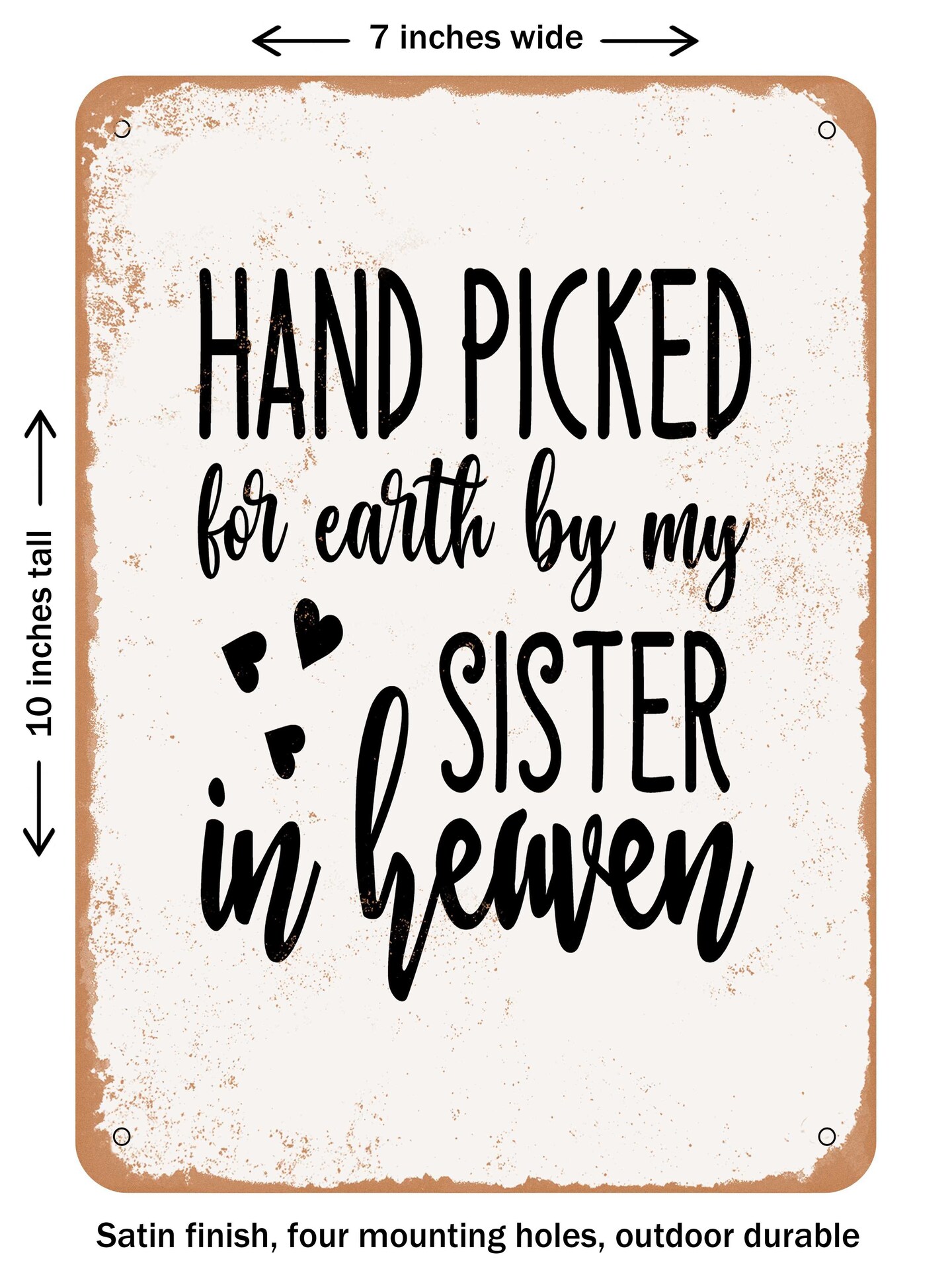 DECORATIVE METAL SIGN - Hand Picked For Earth by My Sister In Heaven  - Vintage Rusty Look