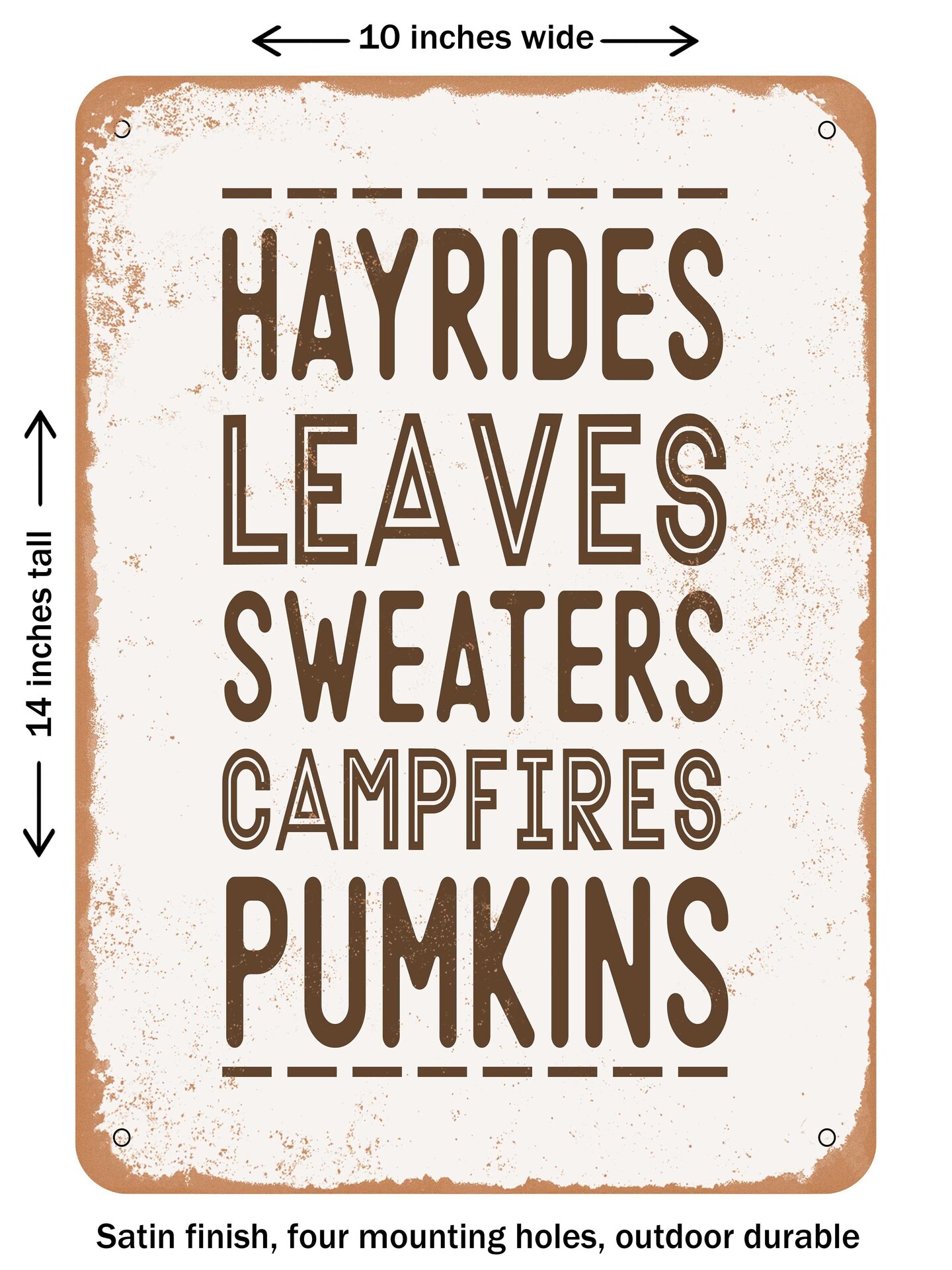 DECORATIVE METAL SIGN - Hayrides Leaves Sweaters Campfires Pumpkins  - Vintage Rusty Look