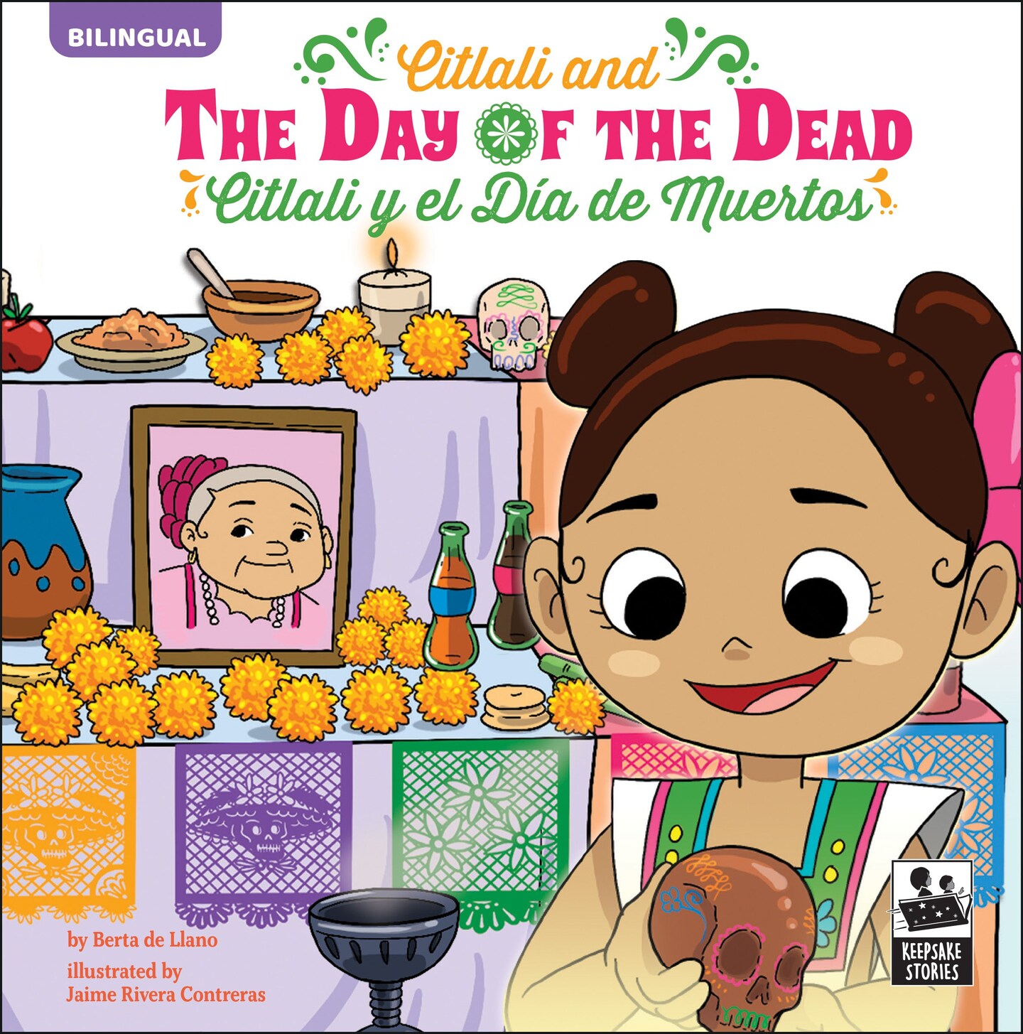 Citlali And The Day Of The Dead&#x2014;Bilingual Children&#x2019;s Book About Mexican Holiday D&#xED;a de los Muertos and Spanish Traditions, PreK-Grade 3 Leveled Readers, Keepsake Stories (32 Pages)