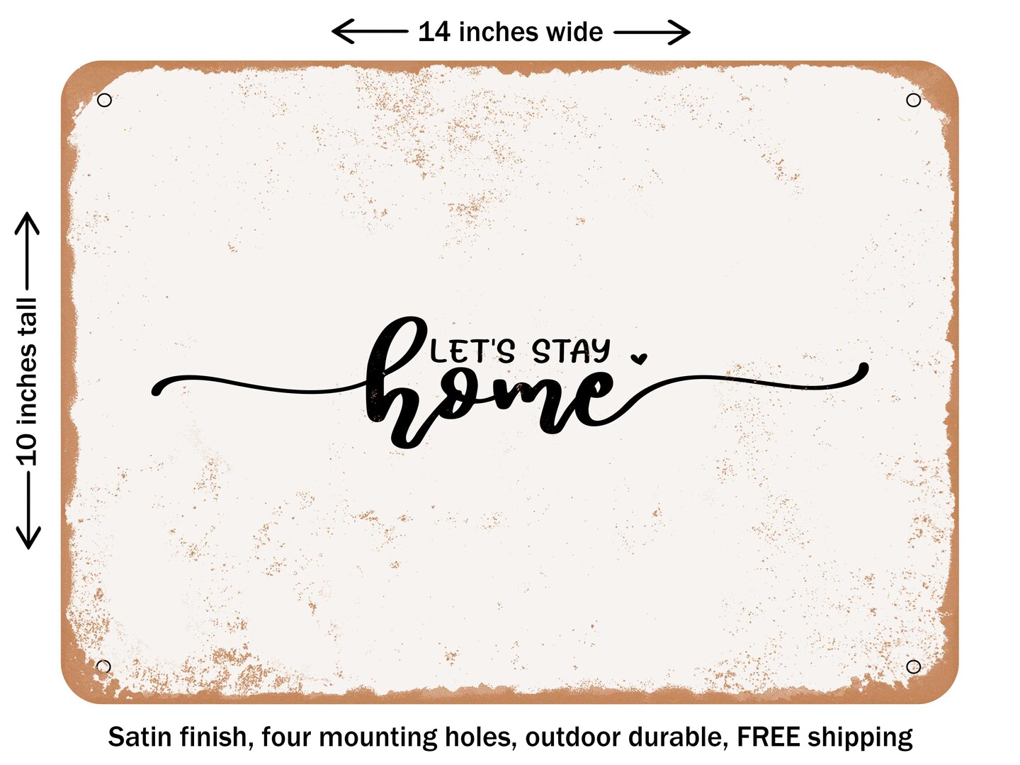 DECORATIVE METAL SIGN - Lets Stay Home - Vintage Rusty Look