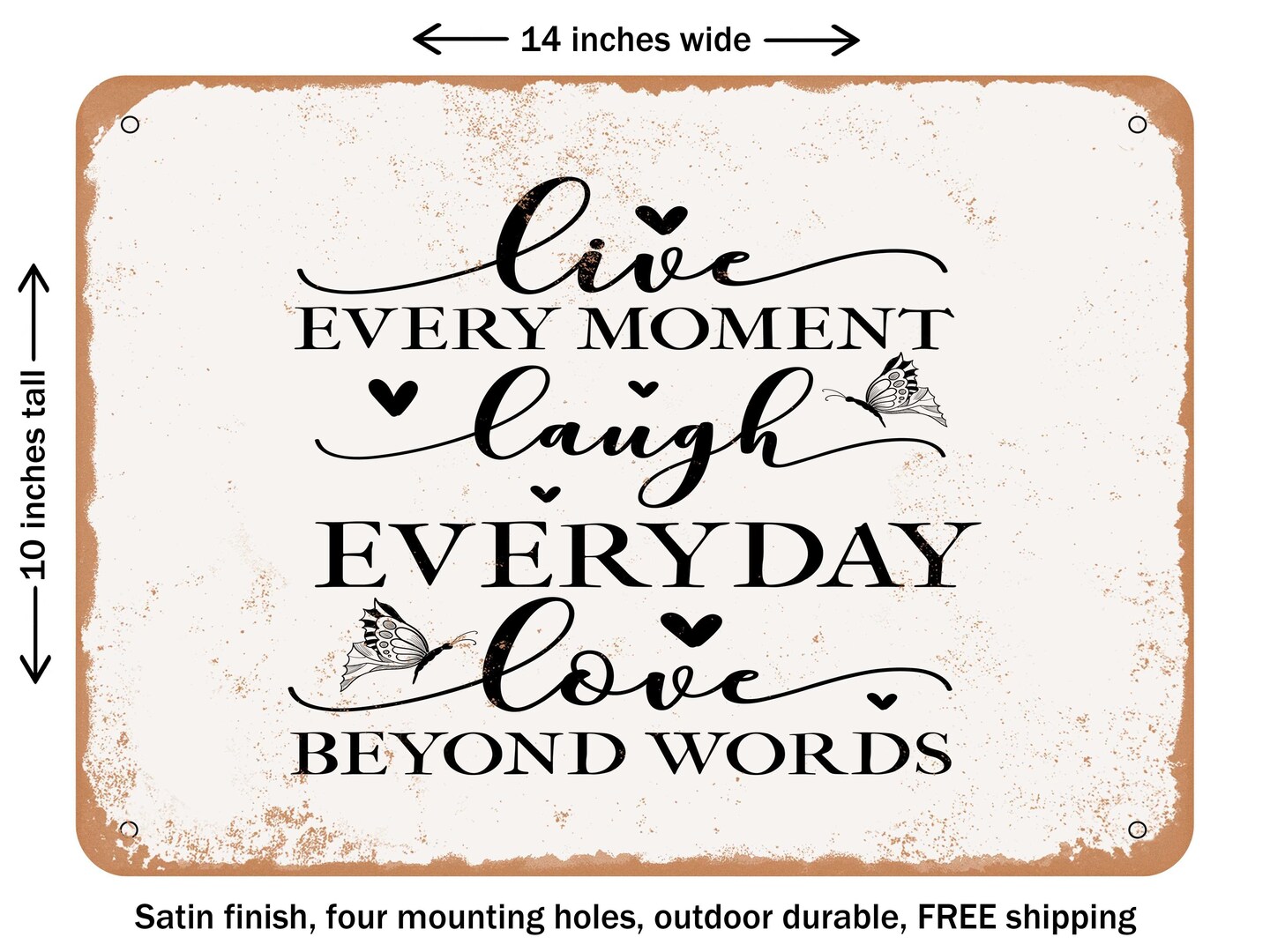 DECORATIVE METAL SIGN - Live Every Moment Laugh Everyday Love Beyond Words - Vintage Rusty Look