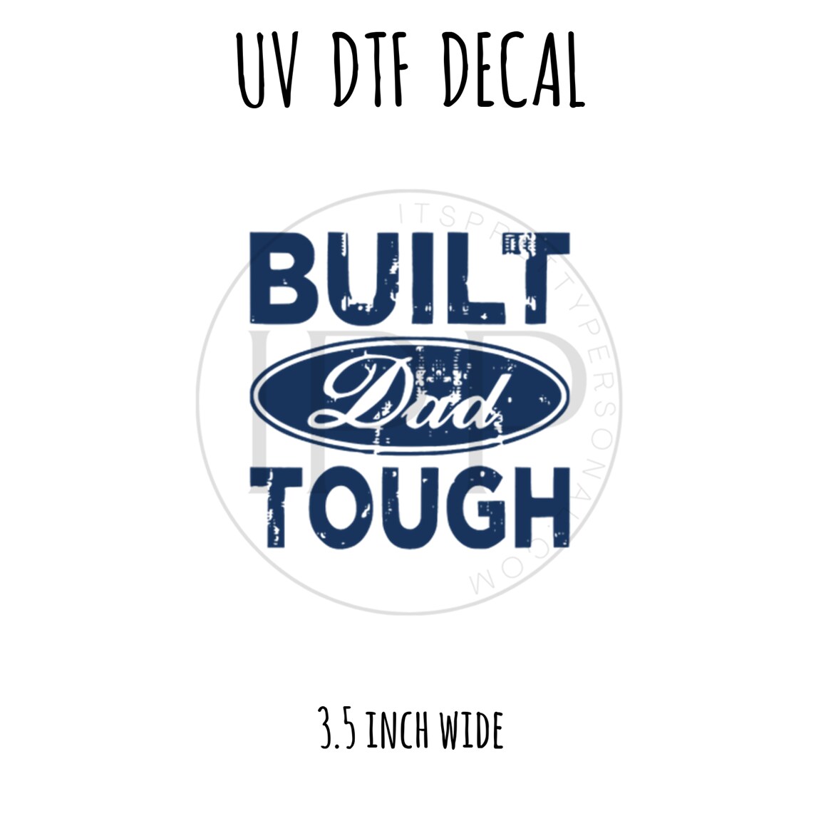 #18- Built Dad Tough 3.5 inch wide UV DTF decal