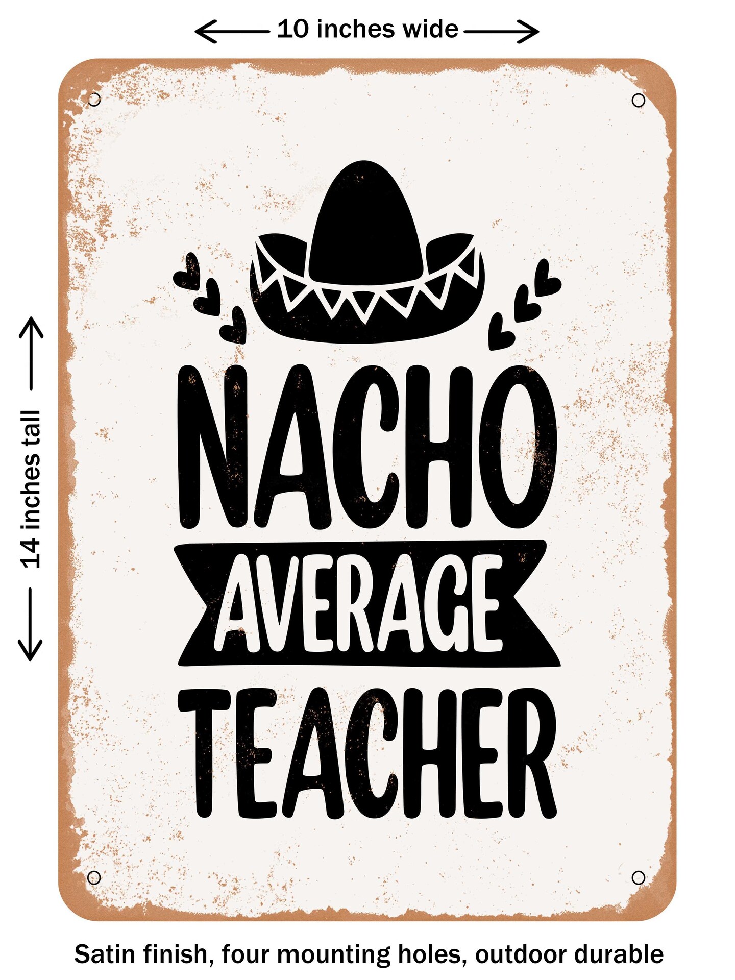 DECORATIVE METAL SIGN - Nacho Average Teacher - Vintage Rusty Look