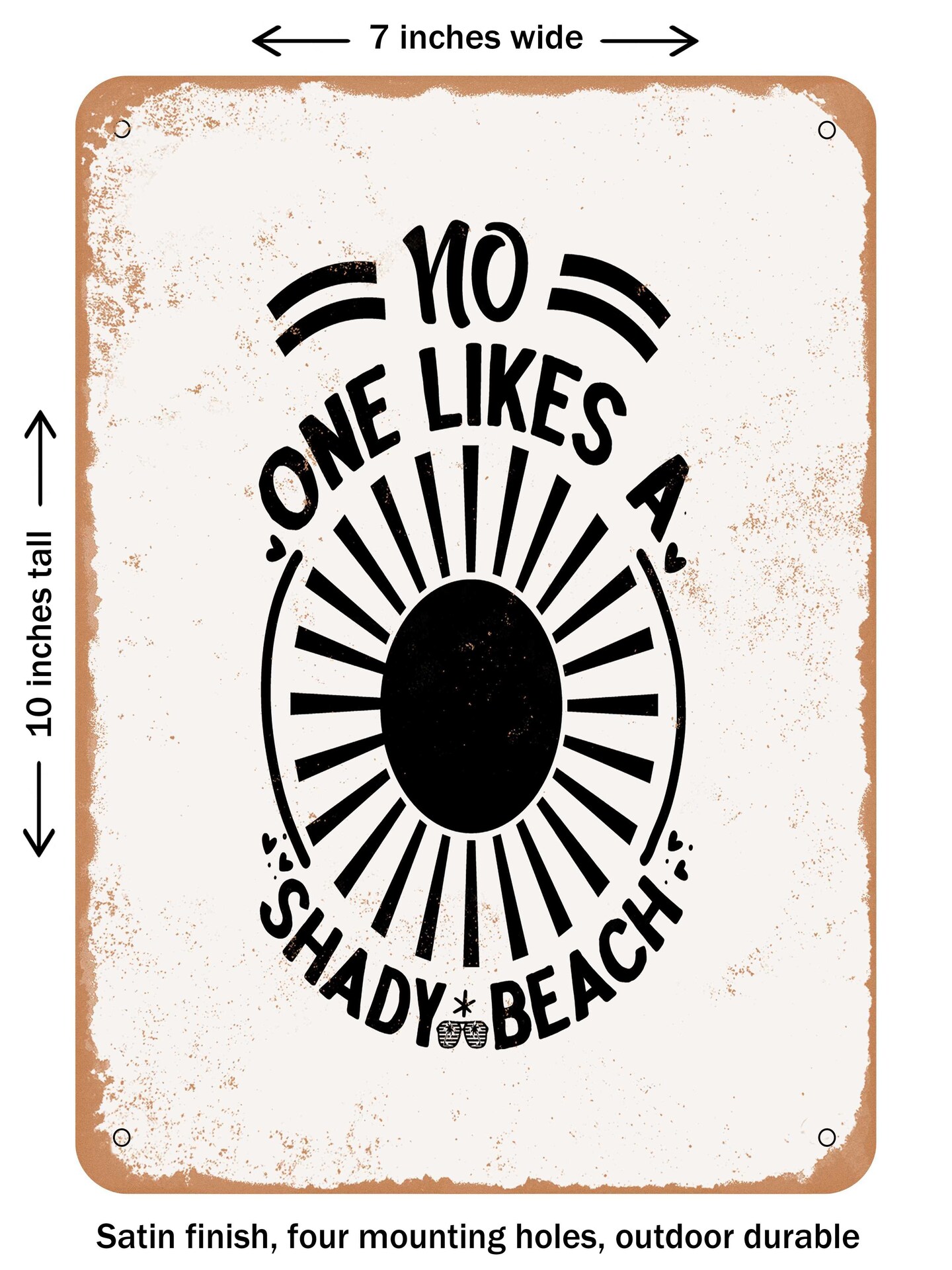 DECORATIVE METAL SIGN - No One Likes a Shady Beach  - Vintage Rusty Look