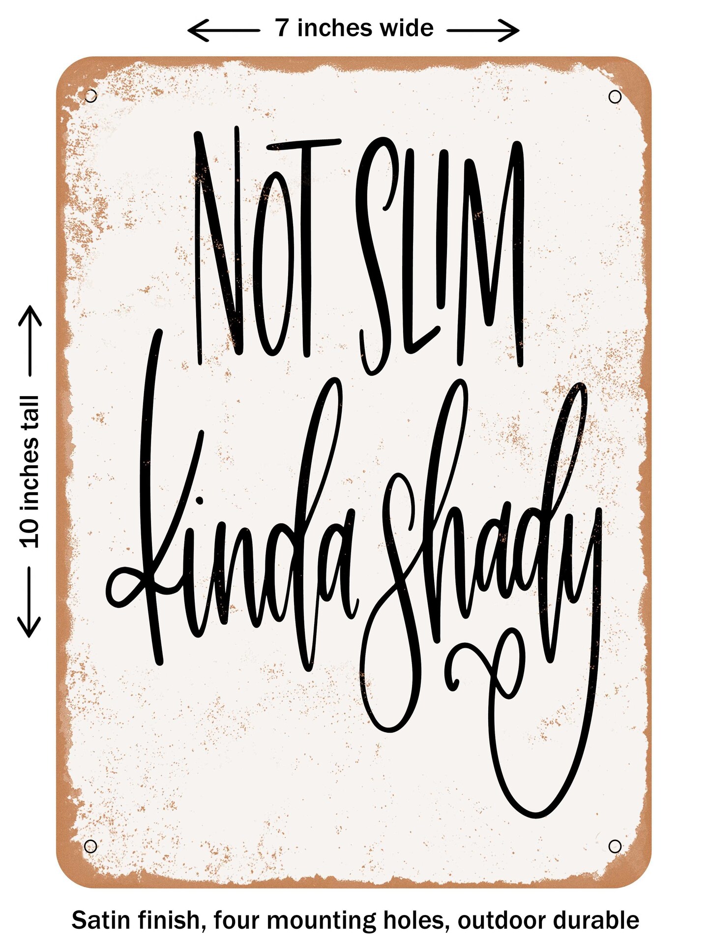 DECORATIVE METAL SIGN - Not Slim Kinda Shady  - Vintage Rusty Look