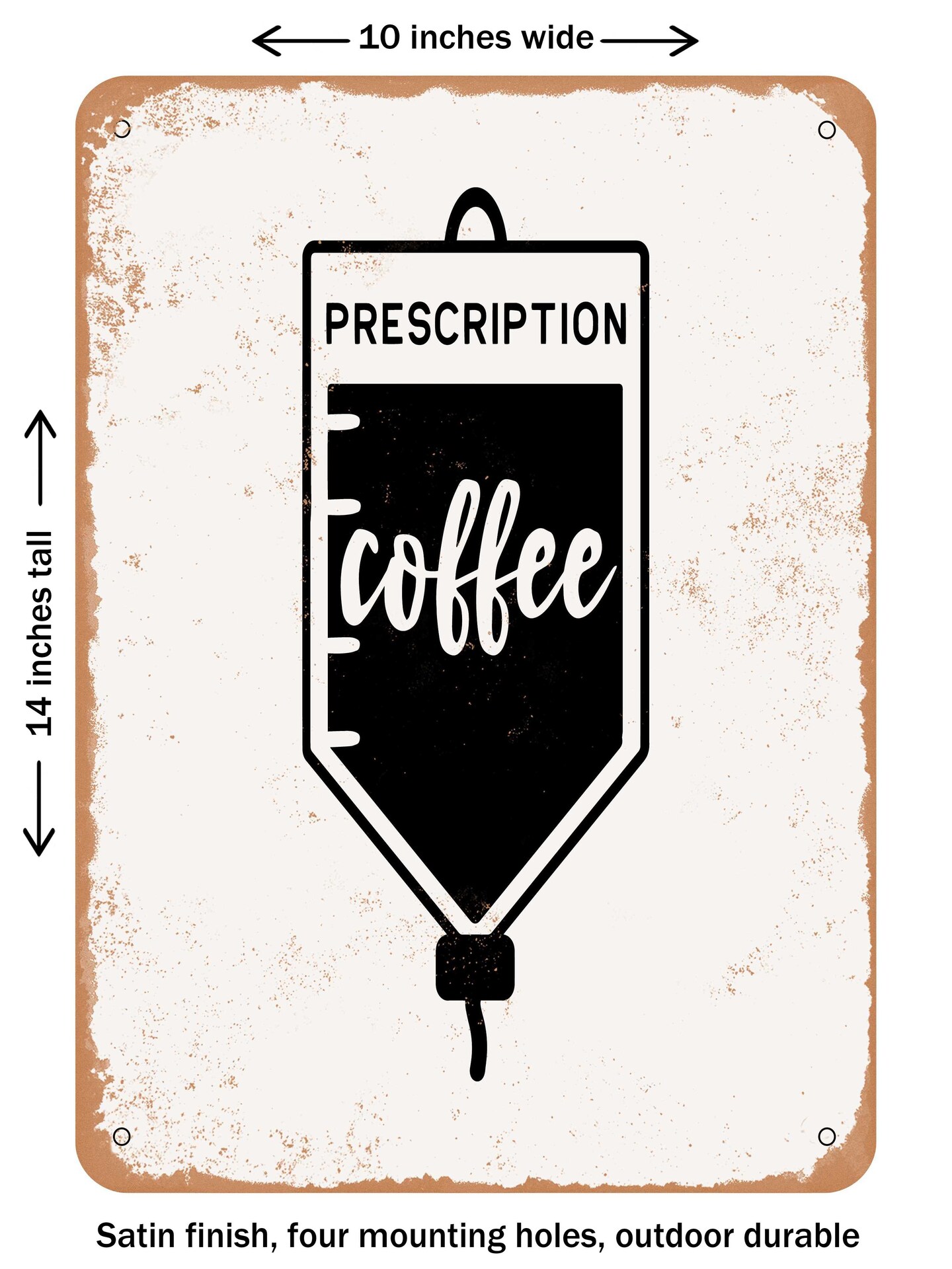 DECORATIVE METAL SIGN - Prescription Coffee - 2  - Vintage Rusty Look