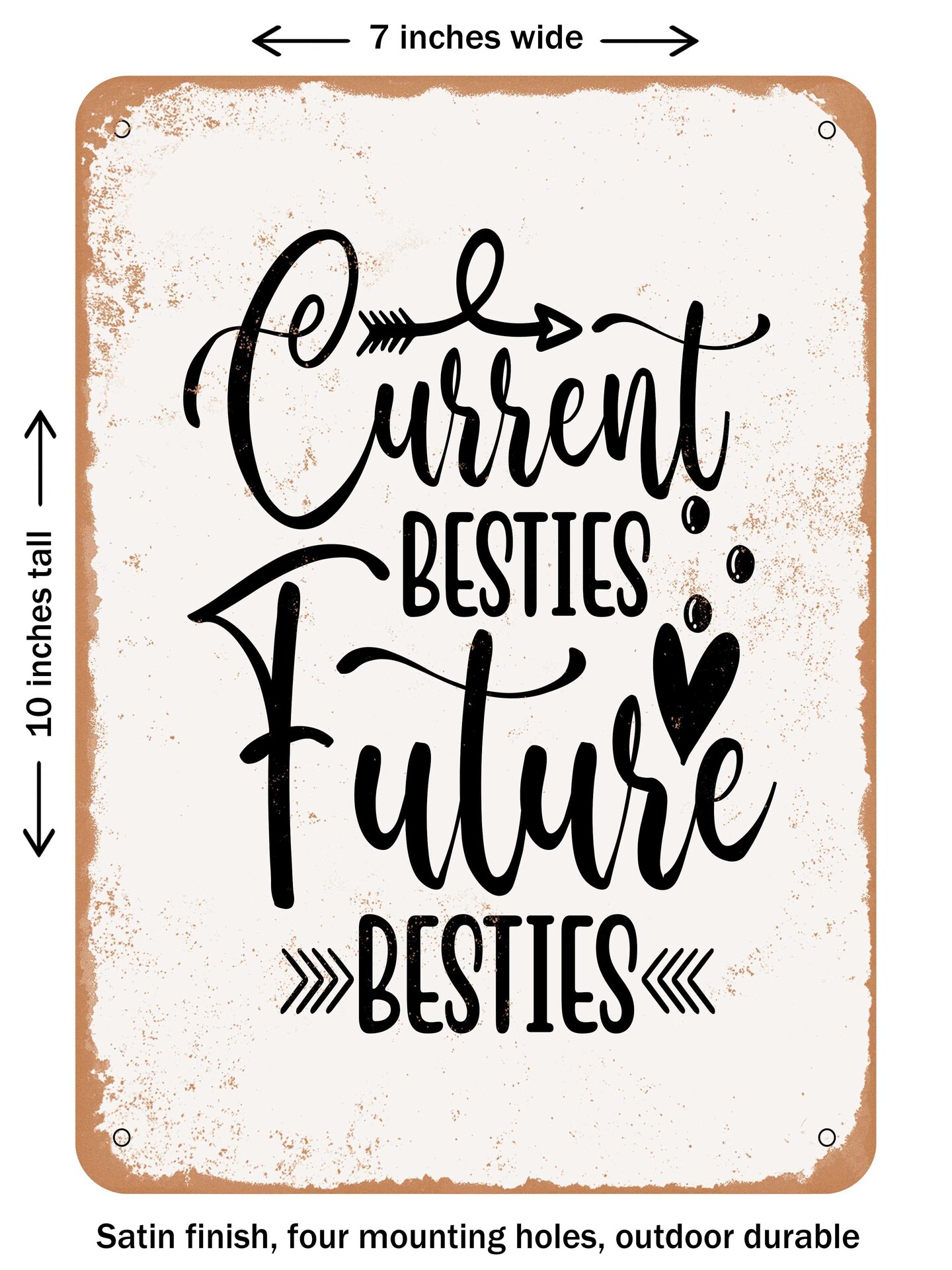 DECORATIVE METAL SIGN - Current Besties Future Besties  - Vintage Rusty Look