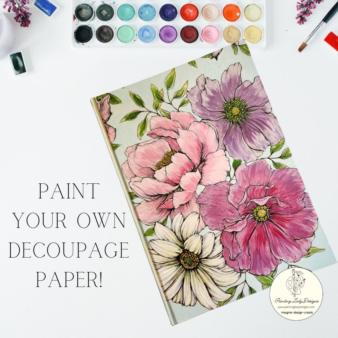 Paint Your Own Decoupage Paper! New Product from Painting Lady Designs (12x18)